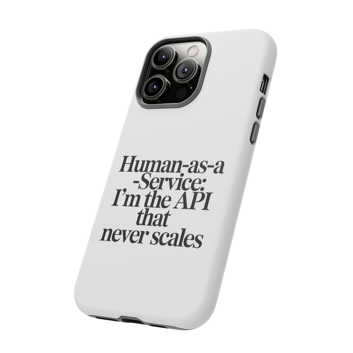 Human as a Service, The API That Never Scales Phone Case