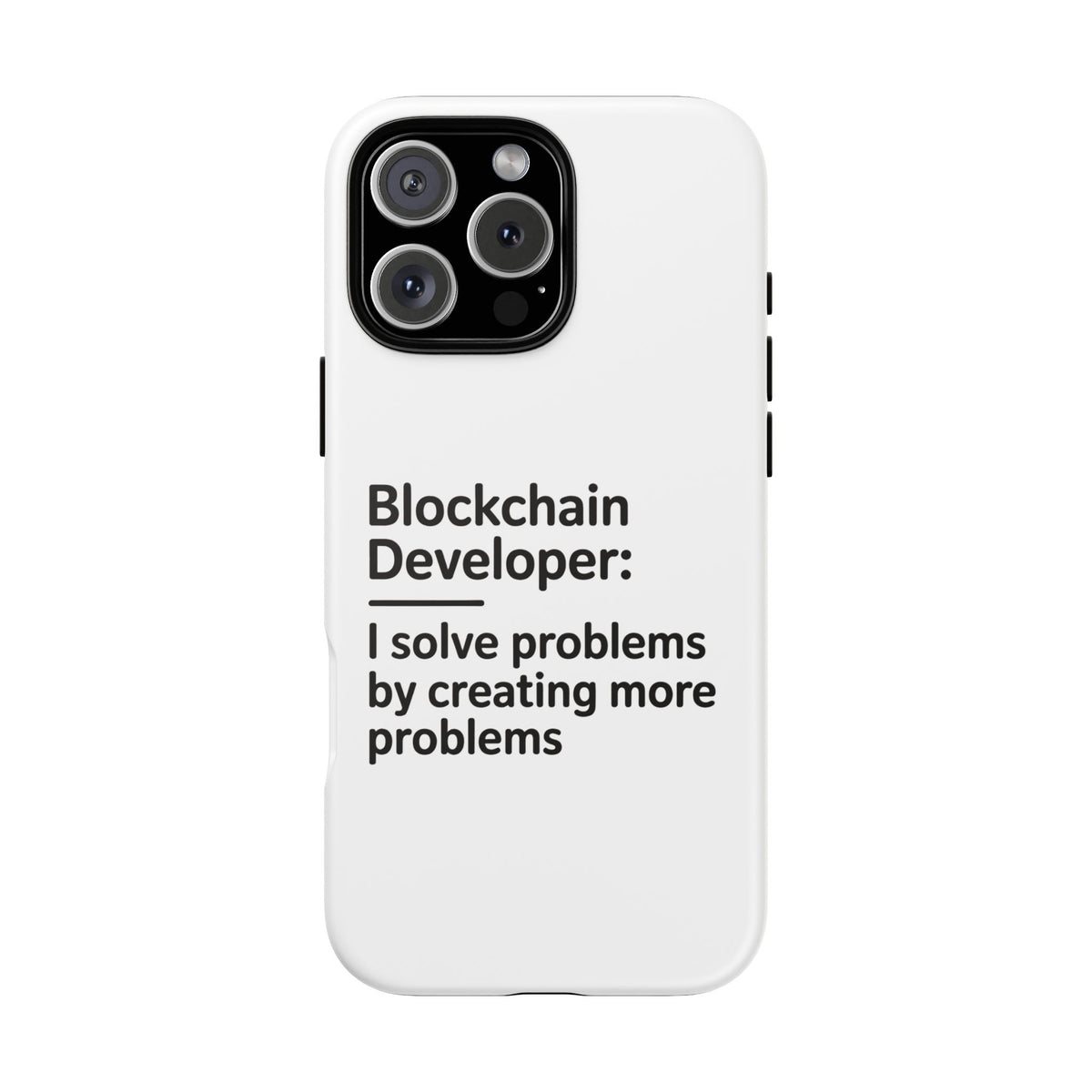 Blockchain Developer, I Solve Problems by Creating More Phone Case