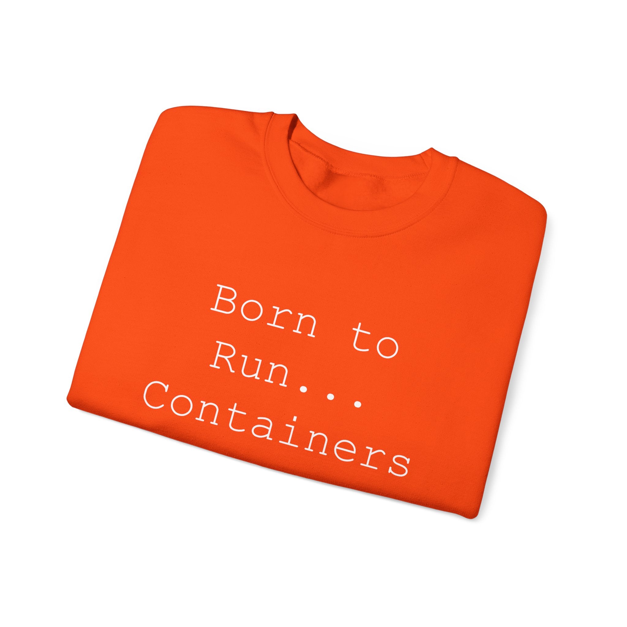 Born to Run Containers - Sweatshirt