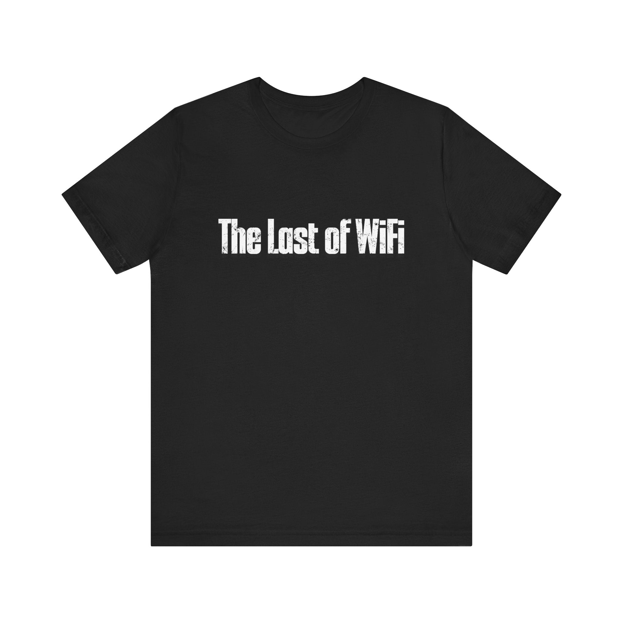 Unisex tee crafted from soft cotton, showcasing "The Last of Wi-Fi" in a white, distressed font. High-quality print ensures both style and durability.