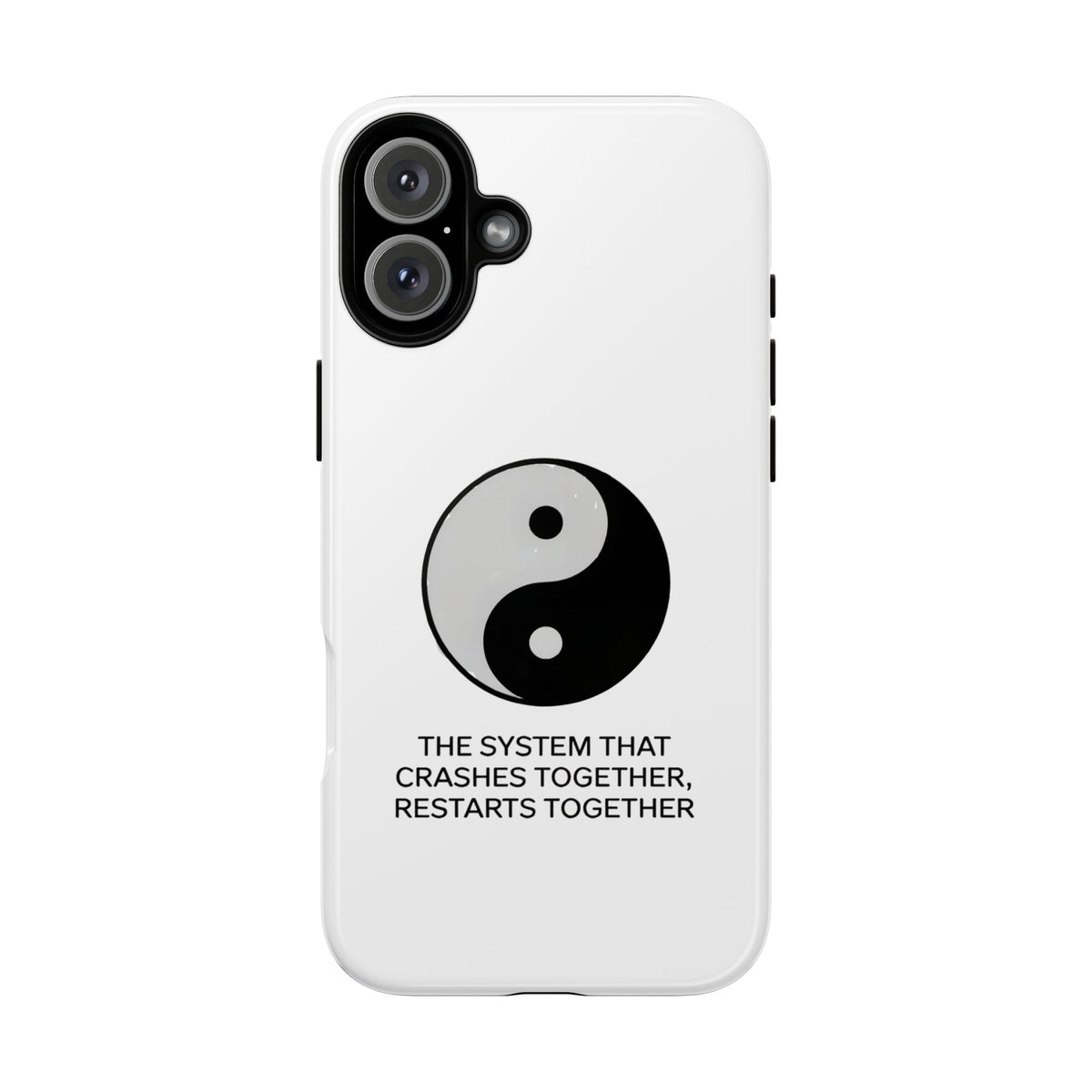 The System That Crashes Together, Restarts Together Phone Case