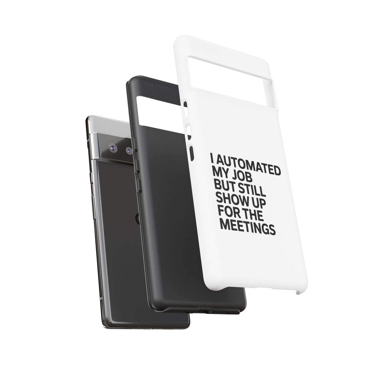 I Automated My Job But Still Show Up for the Meetings Phone Case