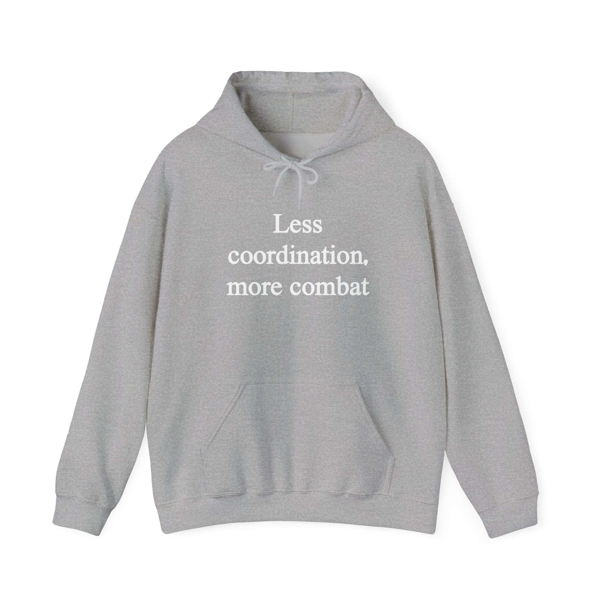 Less Coordination More Combat - Hooded Sweatshirt