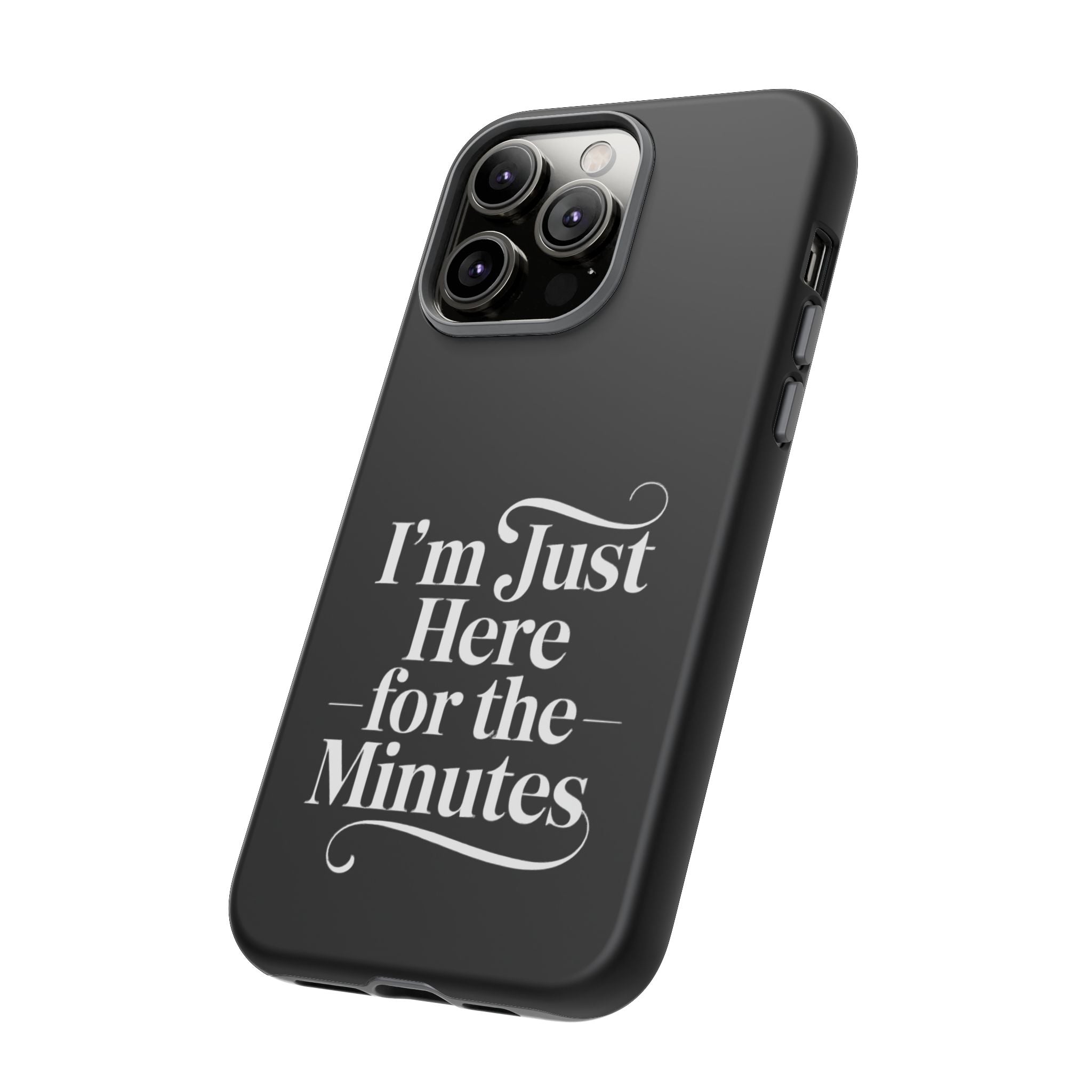 I'm just here for the minutes - Impact-Resistant Phone Case