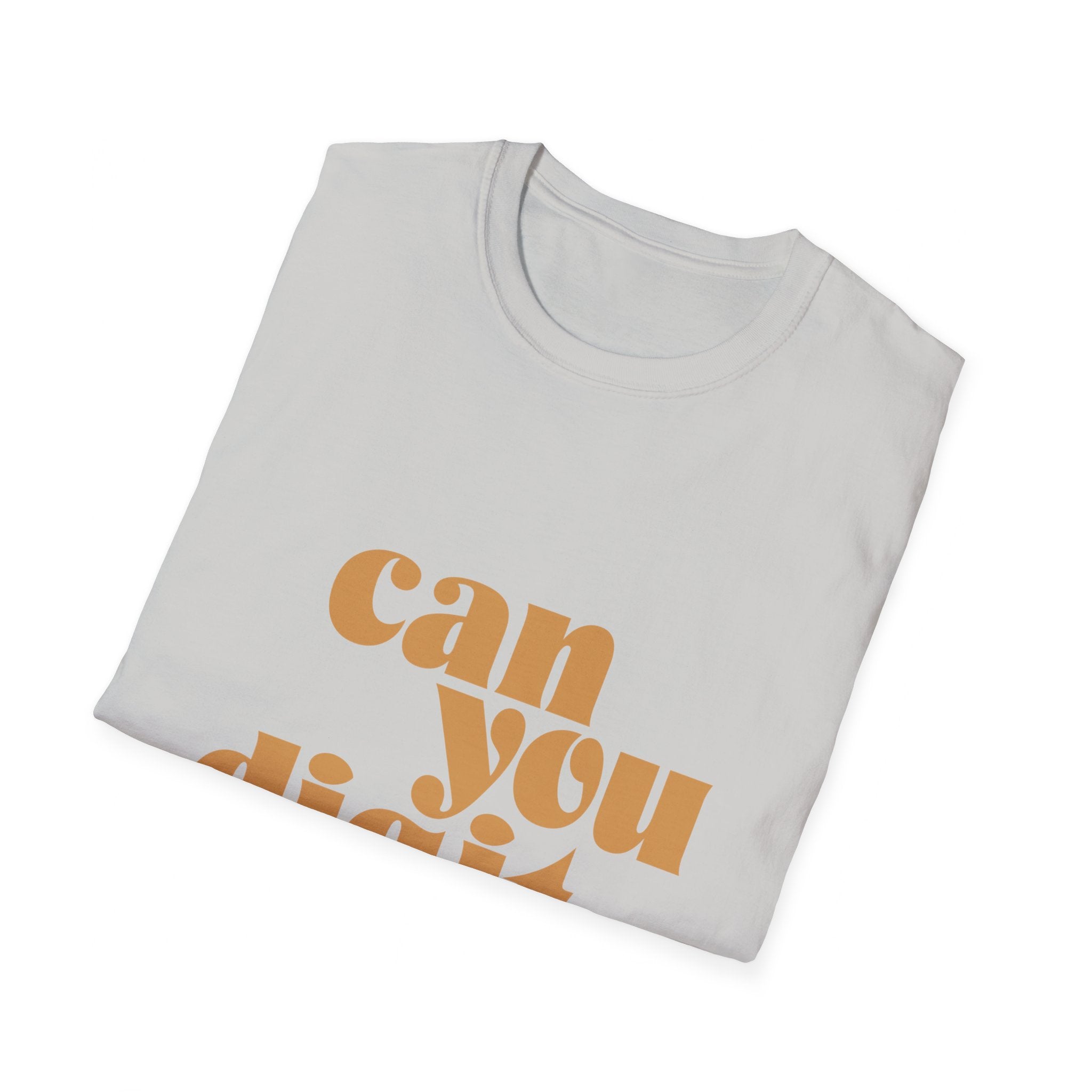 A folded white t-shirt featuring the partial text "Can You Digit" in bold, orange letters.