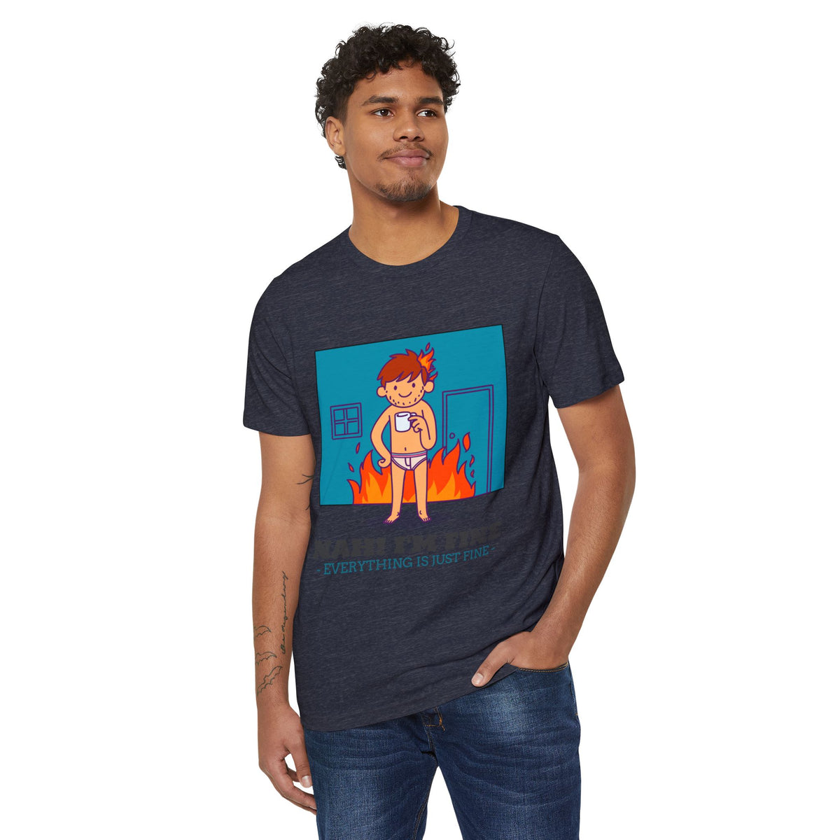 Nah, I'm Fine, Everything Is Just Fine Recycled Organic Tee