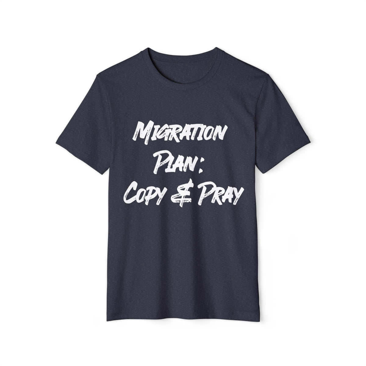 Migration Plan: Copy and Pray Recycled Organic Tee