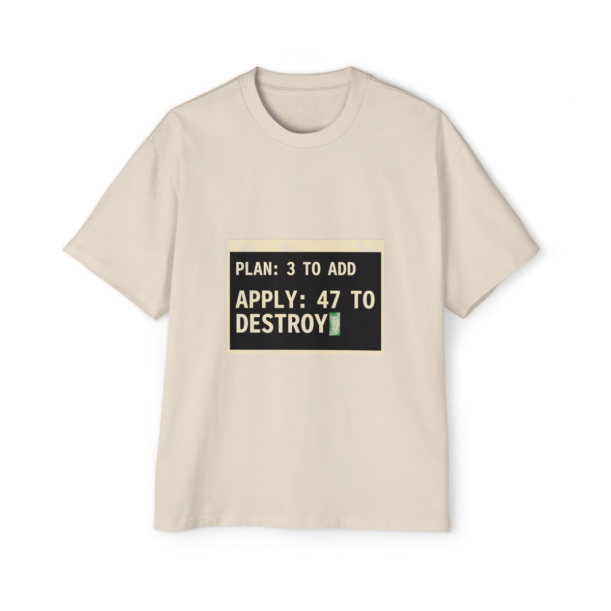 Plan 3 to Add, Apply 47 to Destroy Oversized Tee
