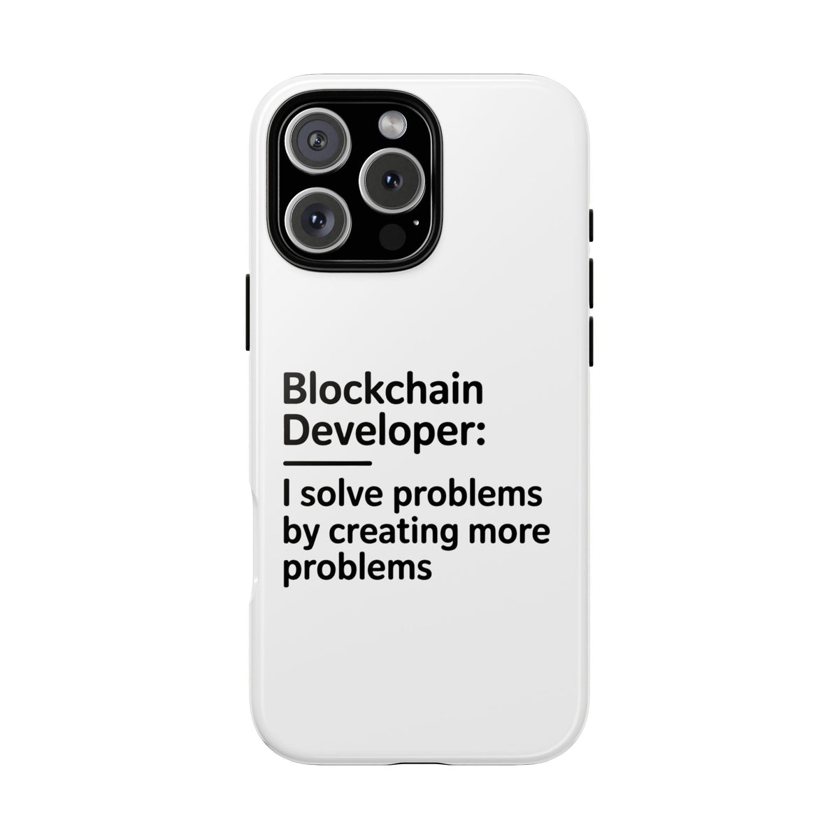 Blockchain Developer, I Solve Problems by Creating More Phone Case