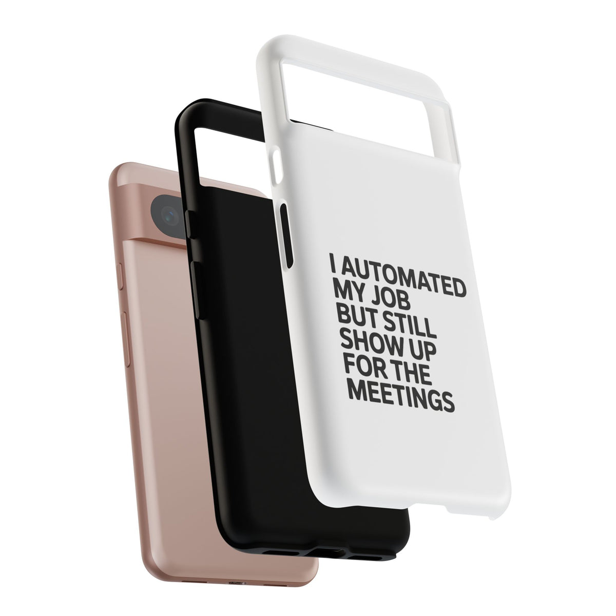 I Automated My Job But Still Show Up for the Meetings Phone Case
