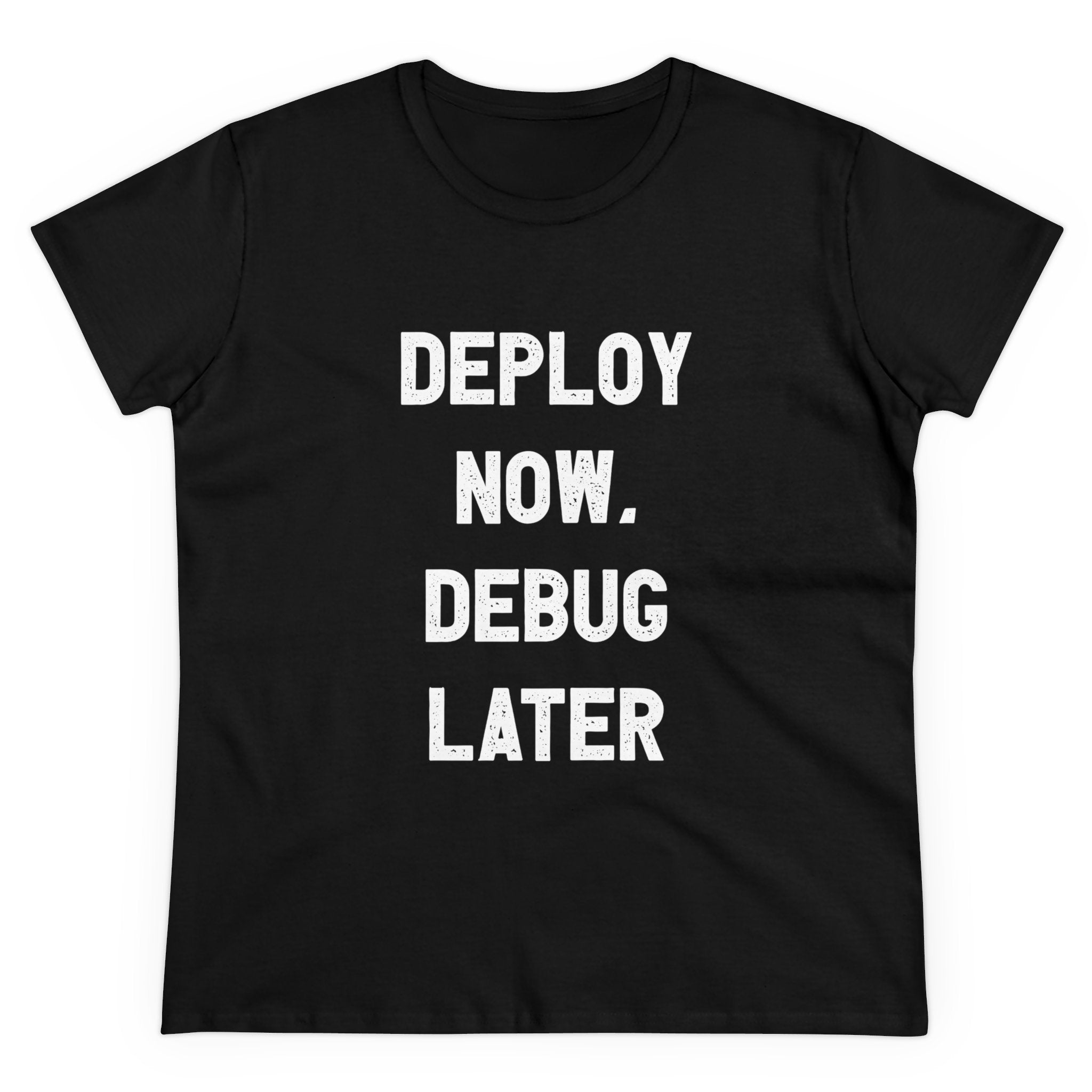 The Deploy Now, Debug Later - Women's Tee is made from high-quality cotton and showcases striking white text that states, "DEPLOY NOW. DEBUG LATER." It's perfect for those who live by the code and have a relaxed approach to solving problems.