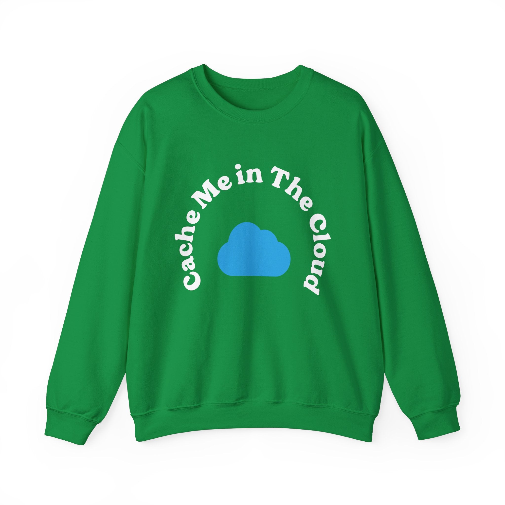 Contemporary green "Cache Me in The Cloud" sweatshirt, showcasing an elegantly printed phrase above a blue cloud graphic—ideal for cloud enthusiasts.