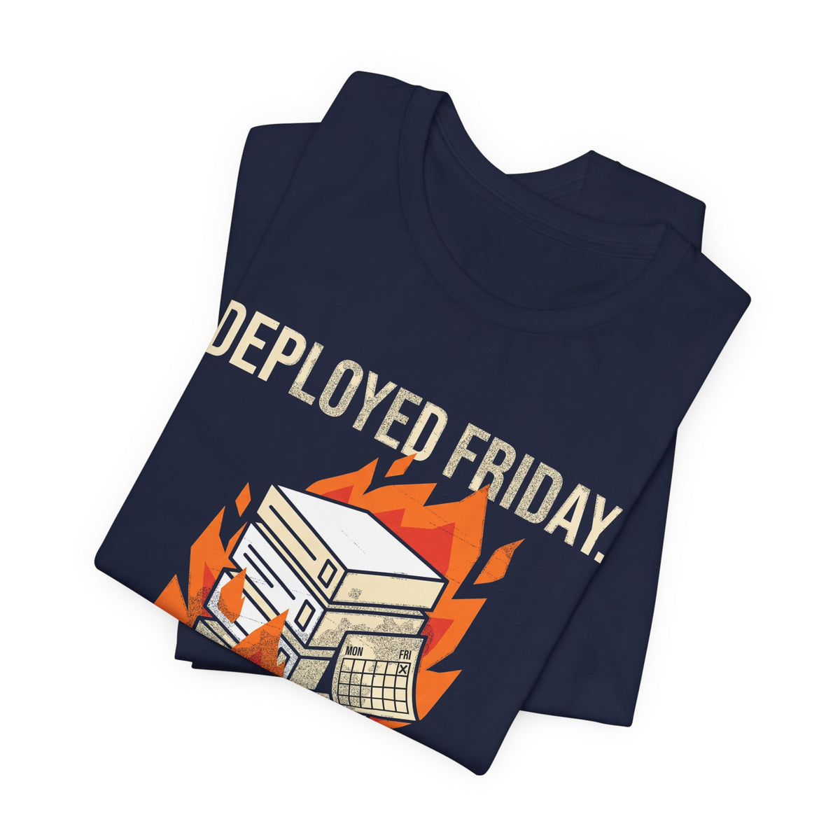 Deployed Friday, Regretted Monday T-Shirt