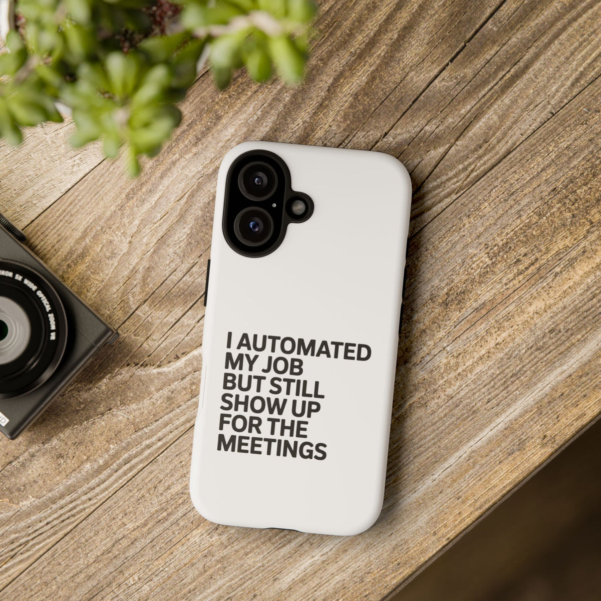I Automated My Job But Still Show Up for the Meetings Phone Case