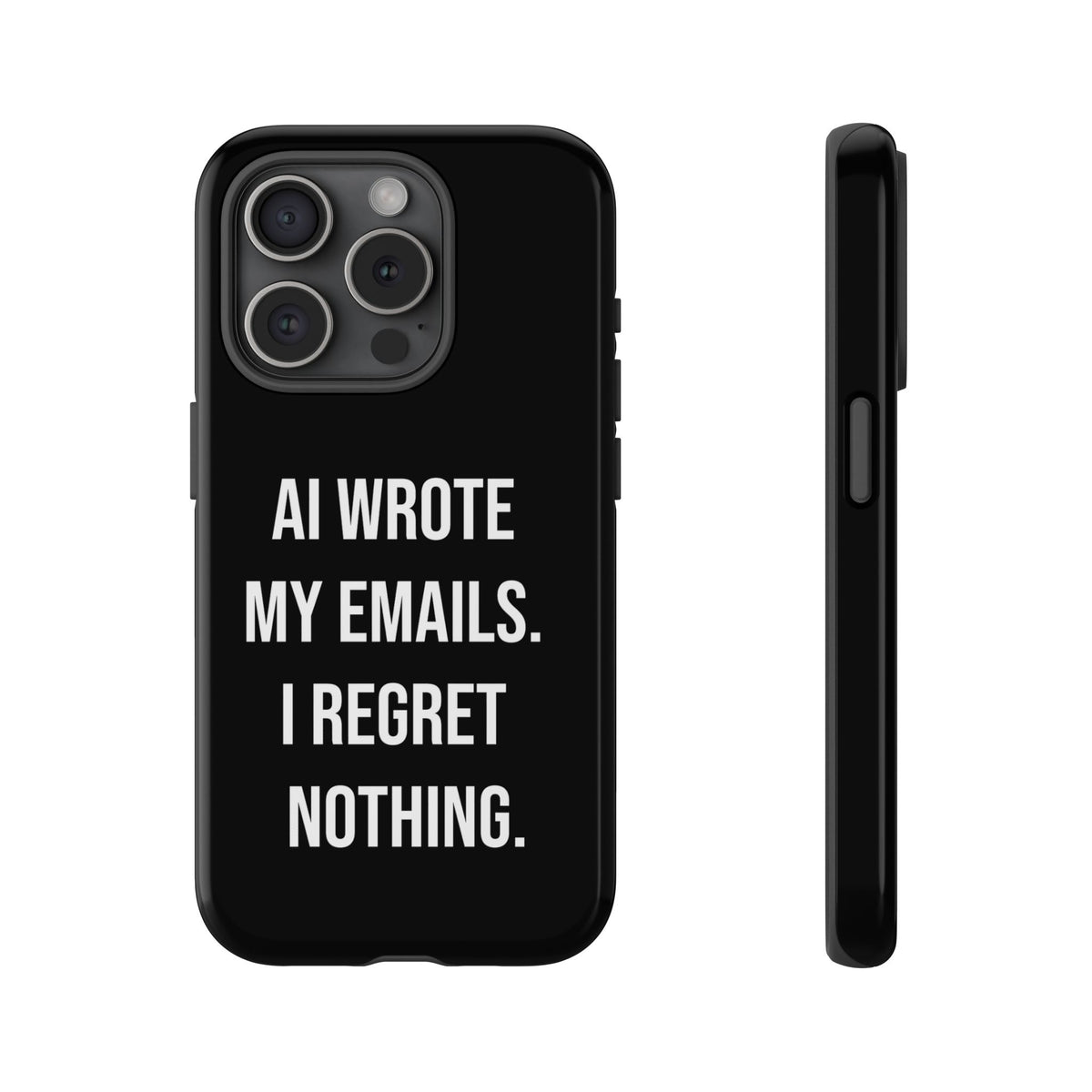 AI Wrote My Emails, I Regret Nothing Phone Case