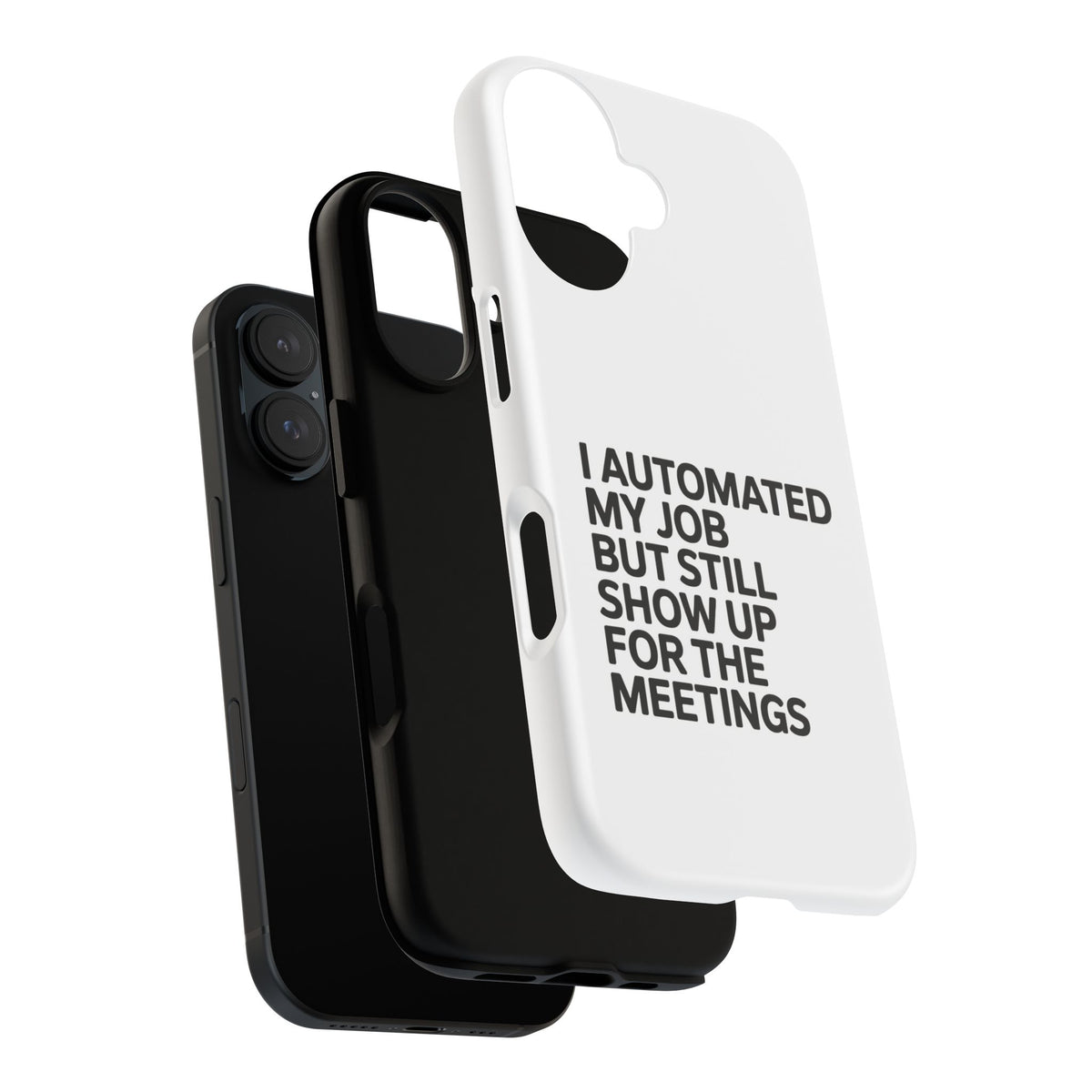 I Automated My Job But Still Show Up for the Meetings Phone Case