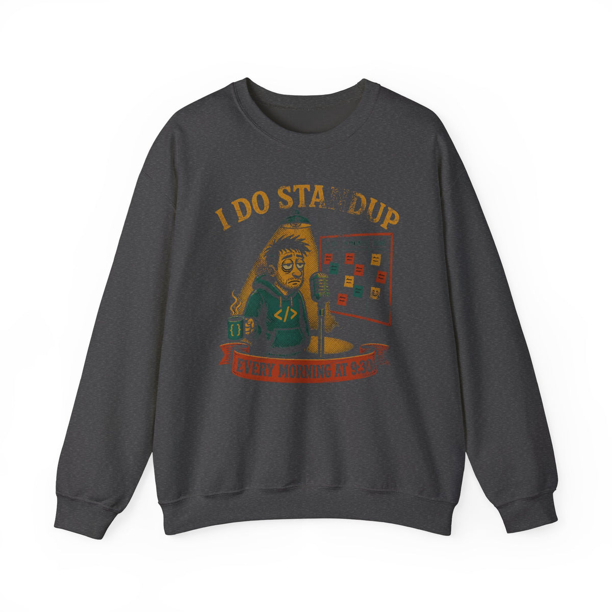 I Do Standup Every Morning at 9:30 Sweatshirt