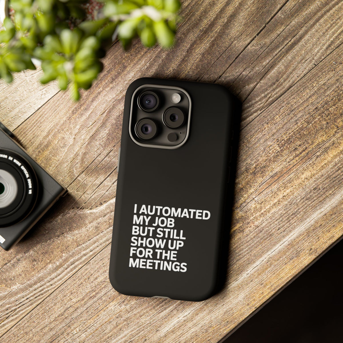 I Automated My Job But Still Show Up for the Meetings Phone Case