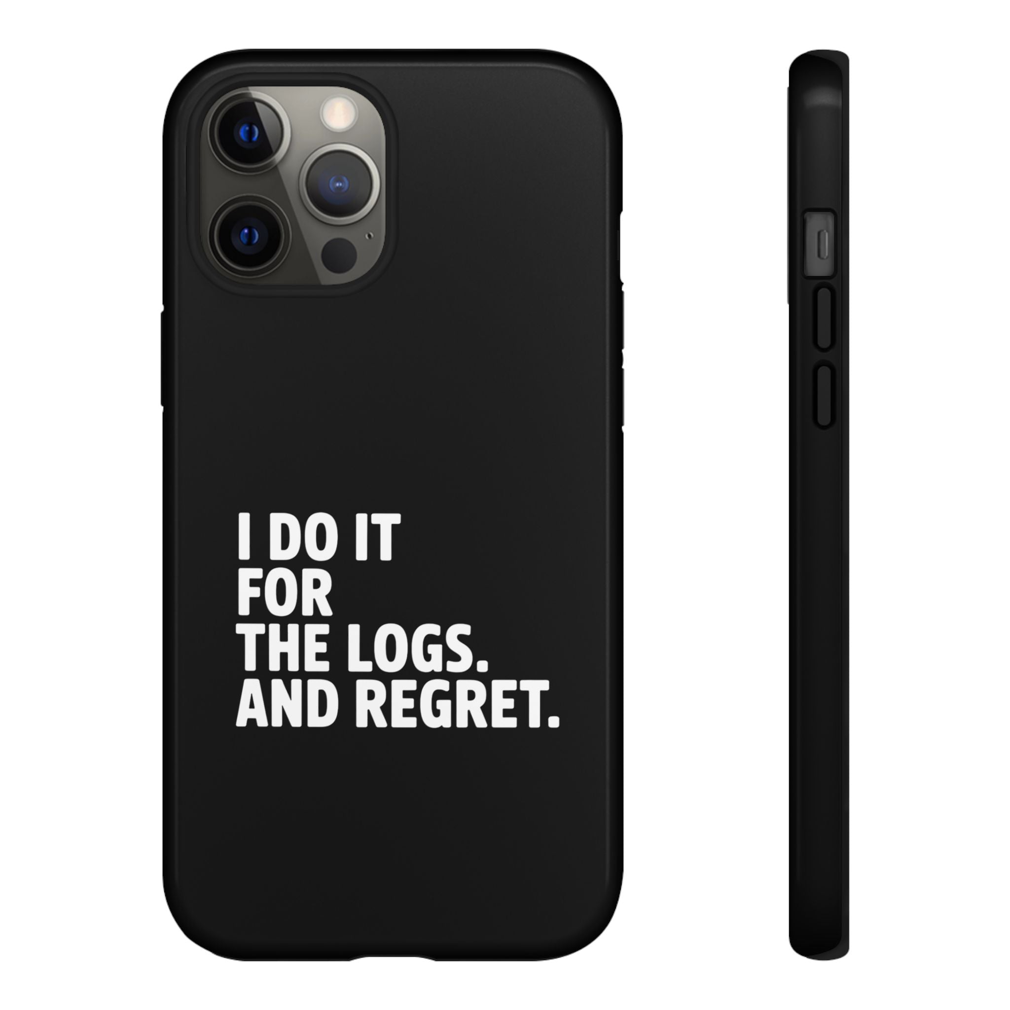 I DO IT FOR THE LOGS White- Impact-Resistant Phone Case