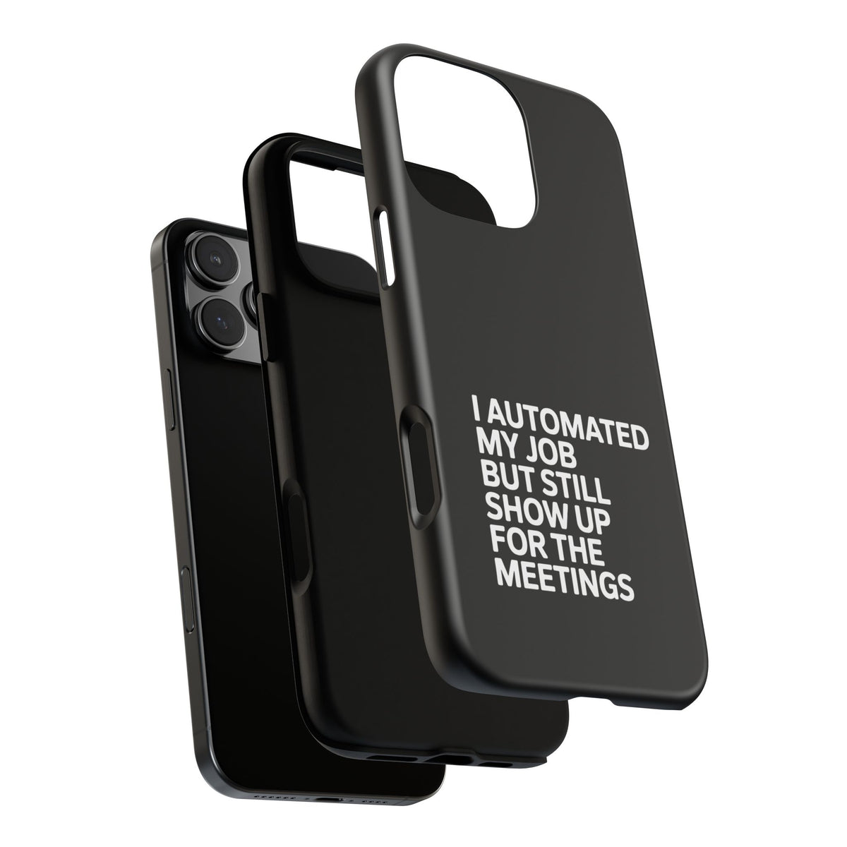 I Automated My Job But Still Show Up for the Meetings Phone Case
