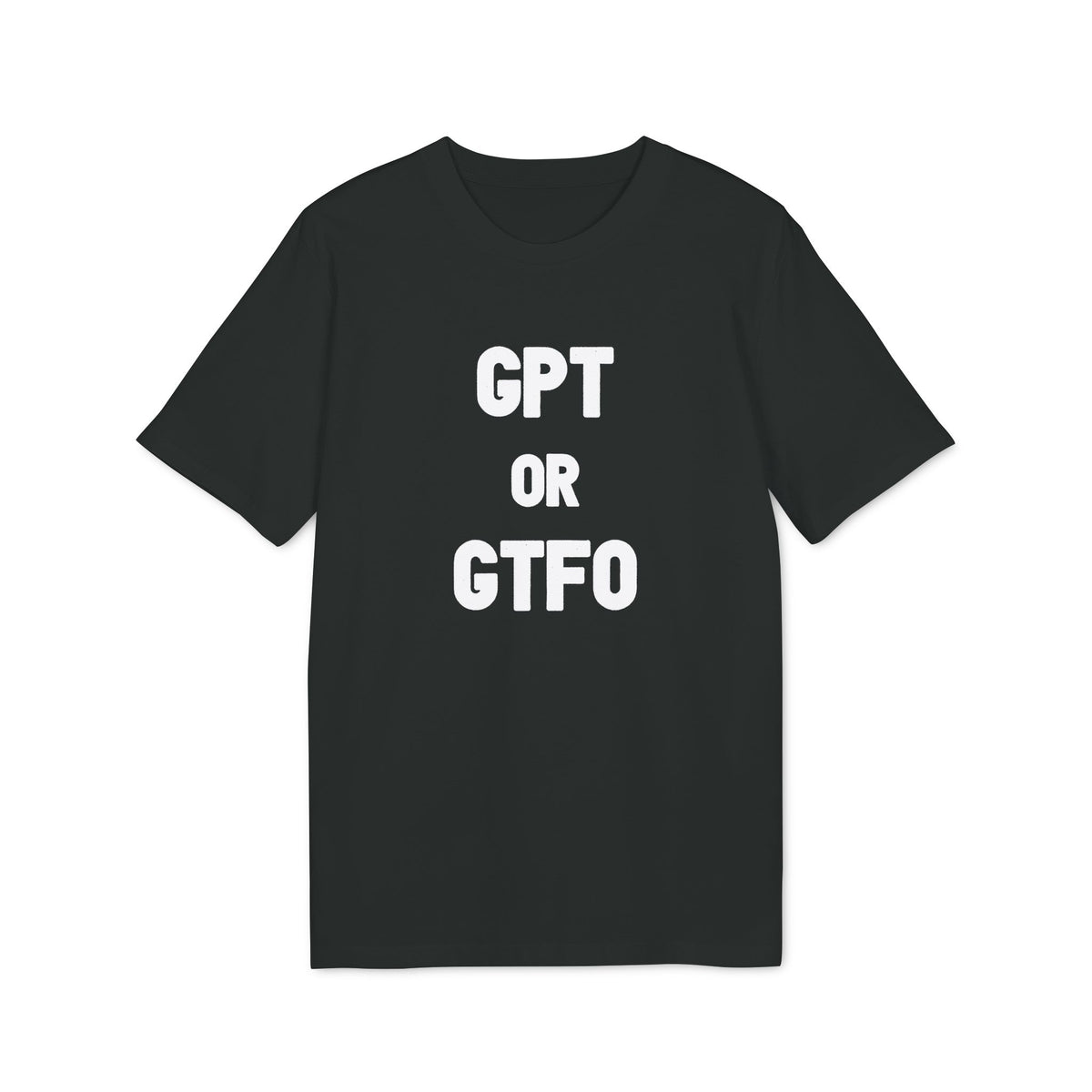 GPT or GTFO Organic Tee