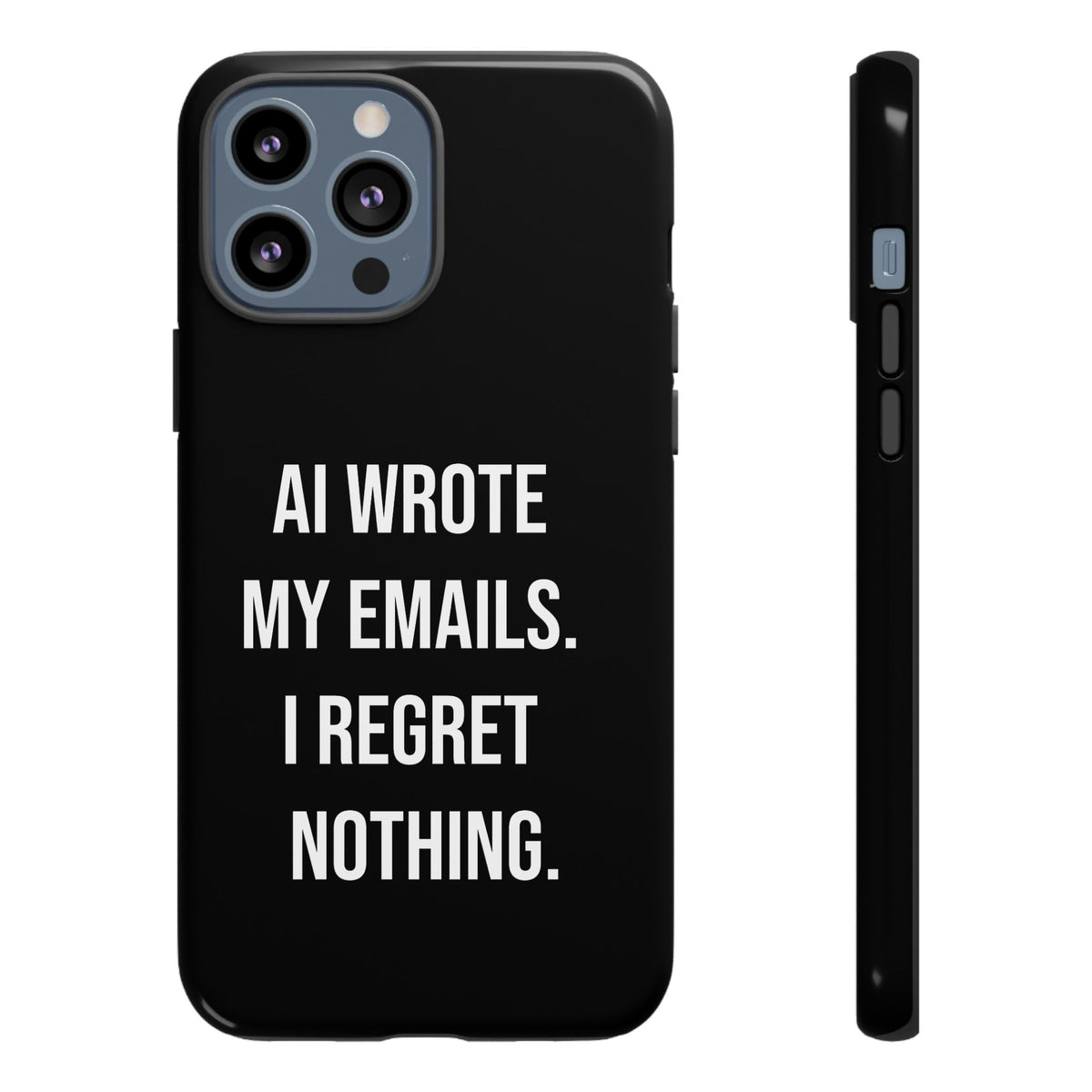 AI Wrote My Emails, I Regret Nothing Phone Case