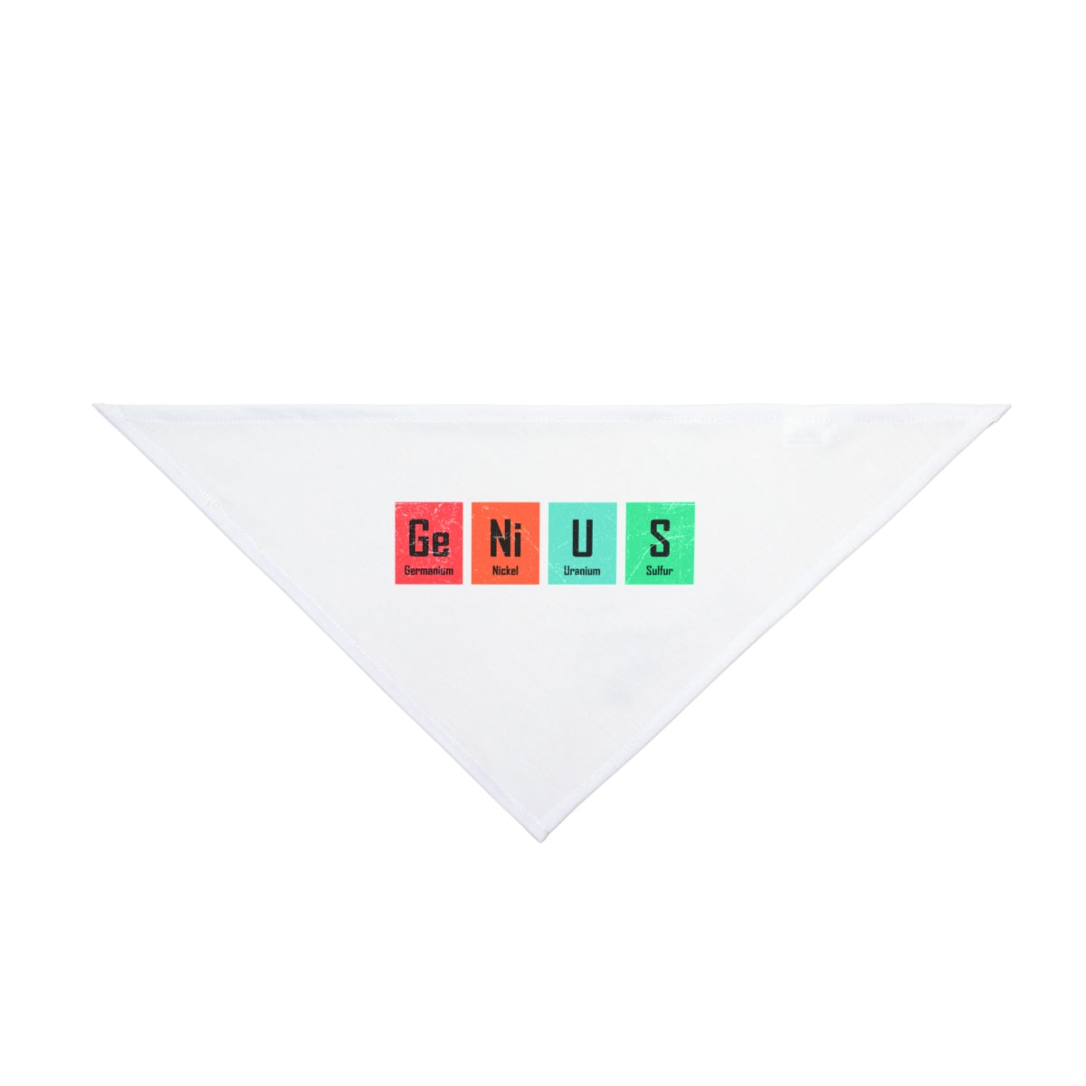 A white triangular "Ge-Ni-U-S" Pet Bandana features the word spelled with periodic table symbols—ideal for fans of nerdy pet accessories and geek-chic style.