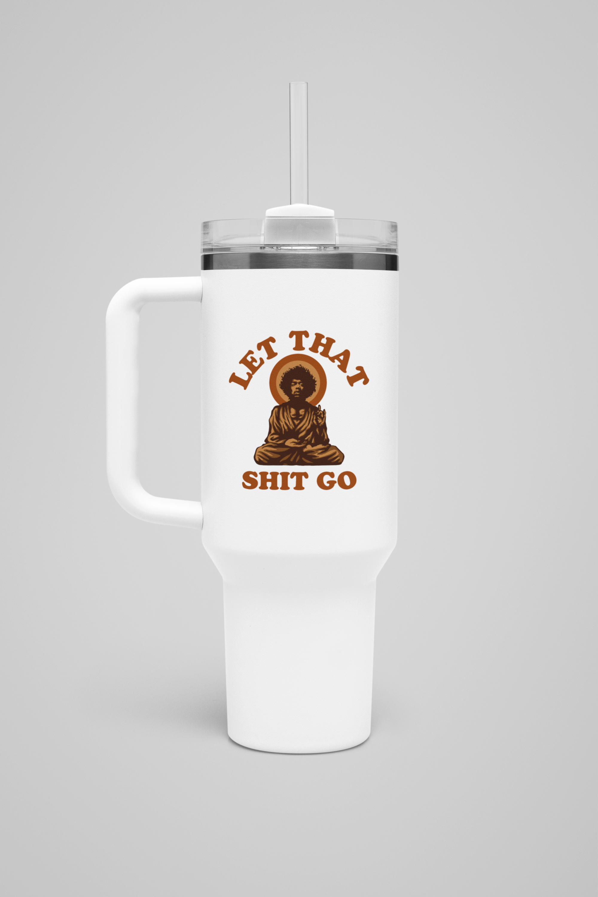 Let That Shit Go - insulated travel mug 40oz