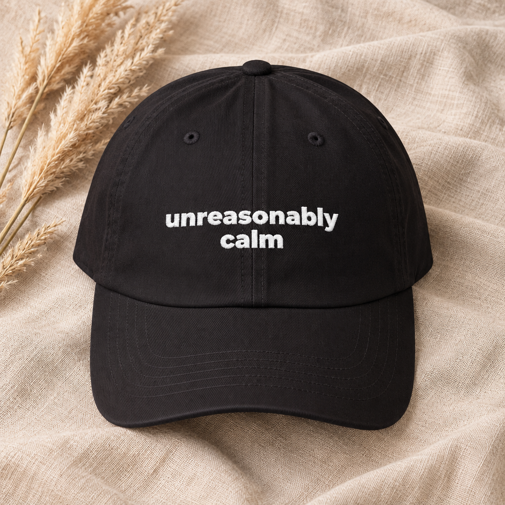 Unreasonably Calm Dad Cap – Relaxed Mindset Hat