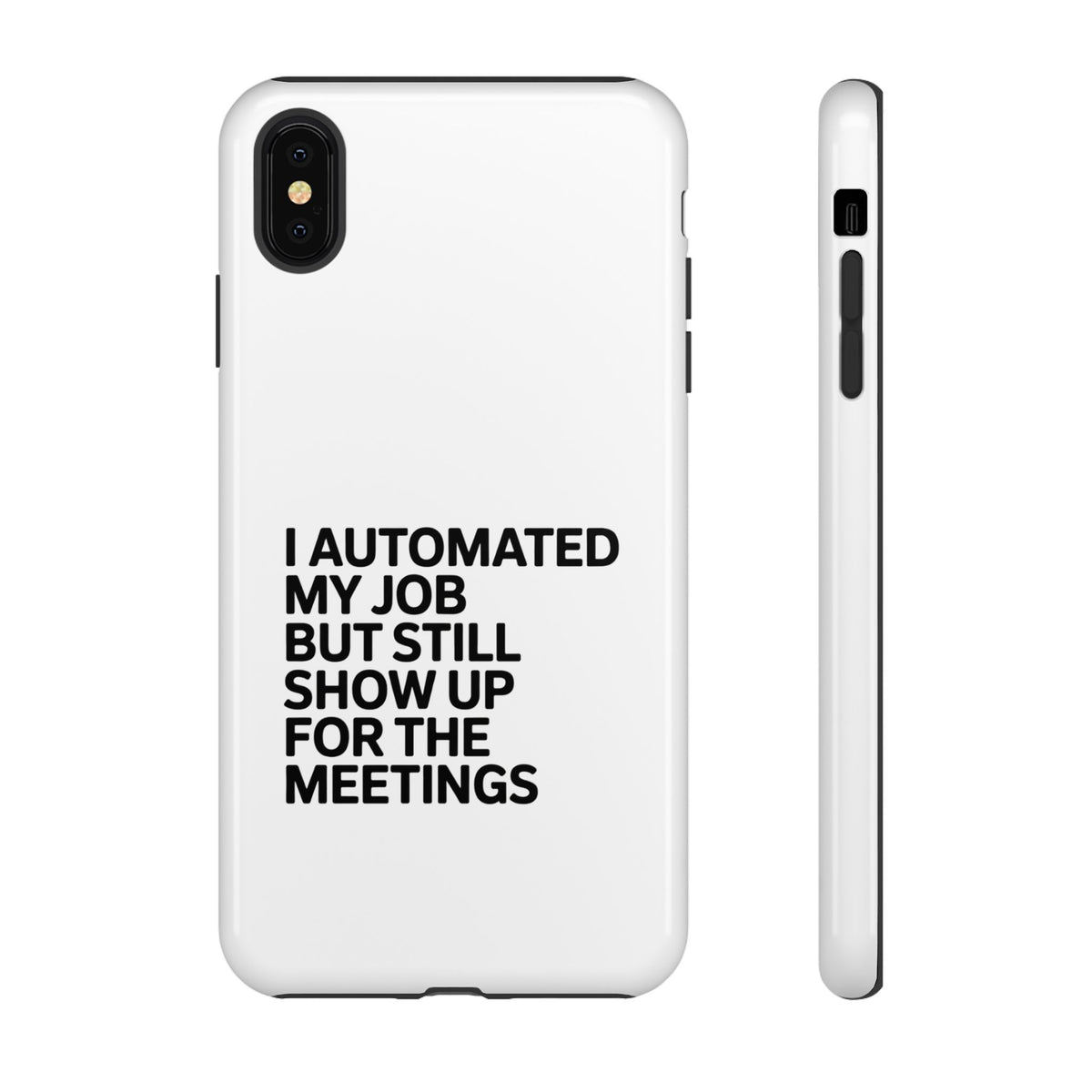 I Automated My Job But Still Show Up for the Meetings Phone Case