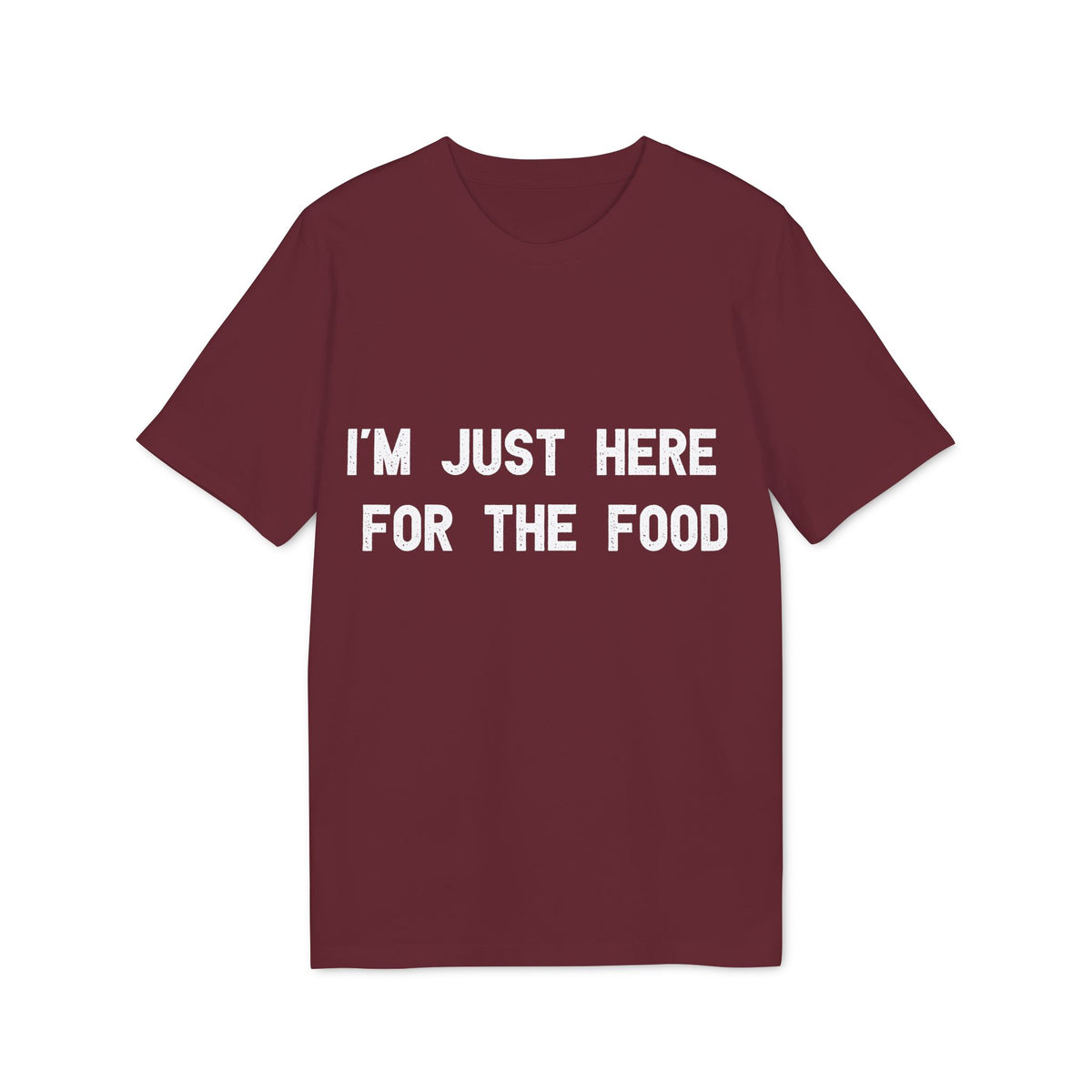 I'm Just Here for the Food Organic Tee