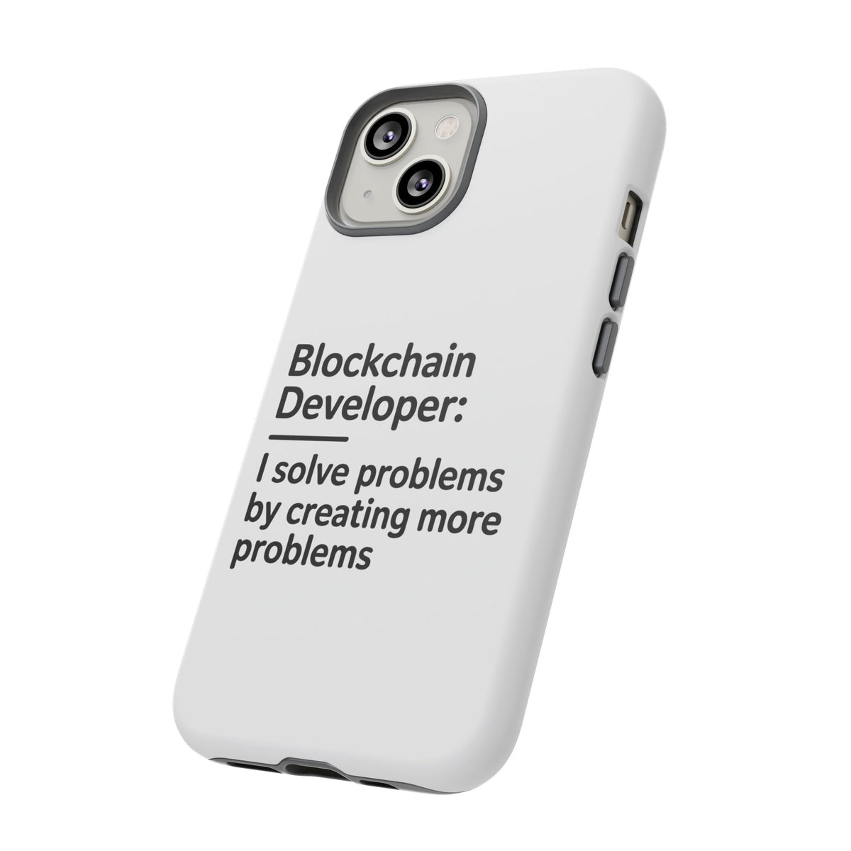 Blockchain Developer, I Solve Problems by Creating More Phone Case