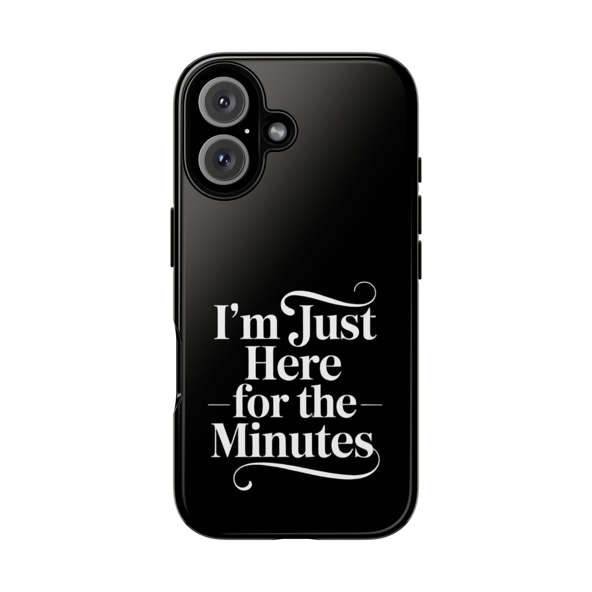 I'm just here for the minutes - Impact-Resistant Phone Case