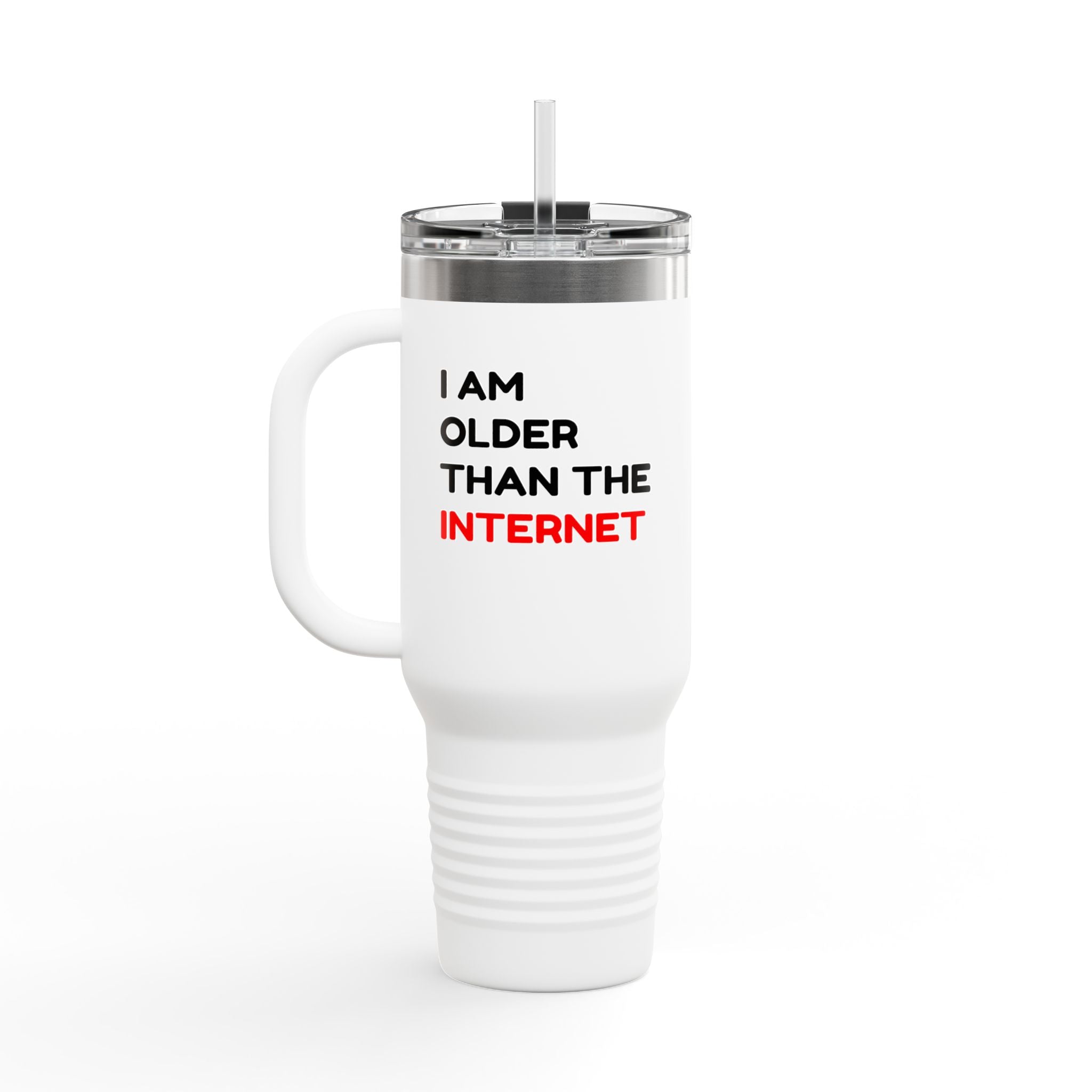 I am older than the internet - insulated travel mug 40oz