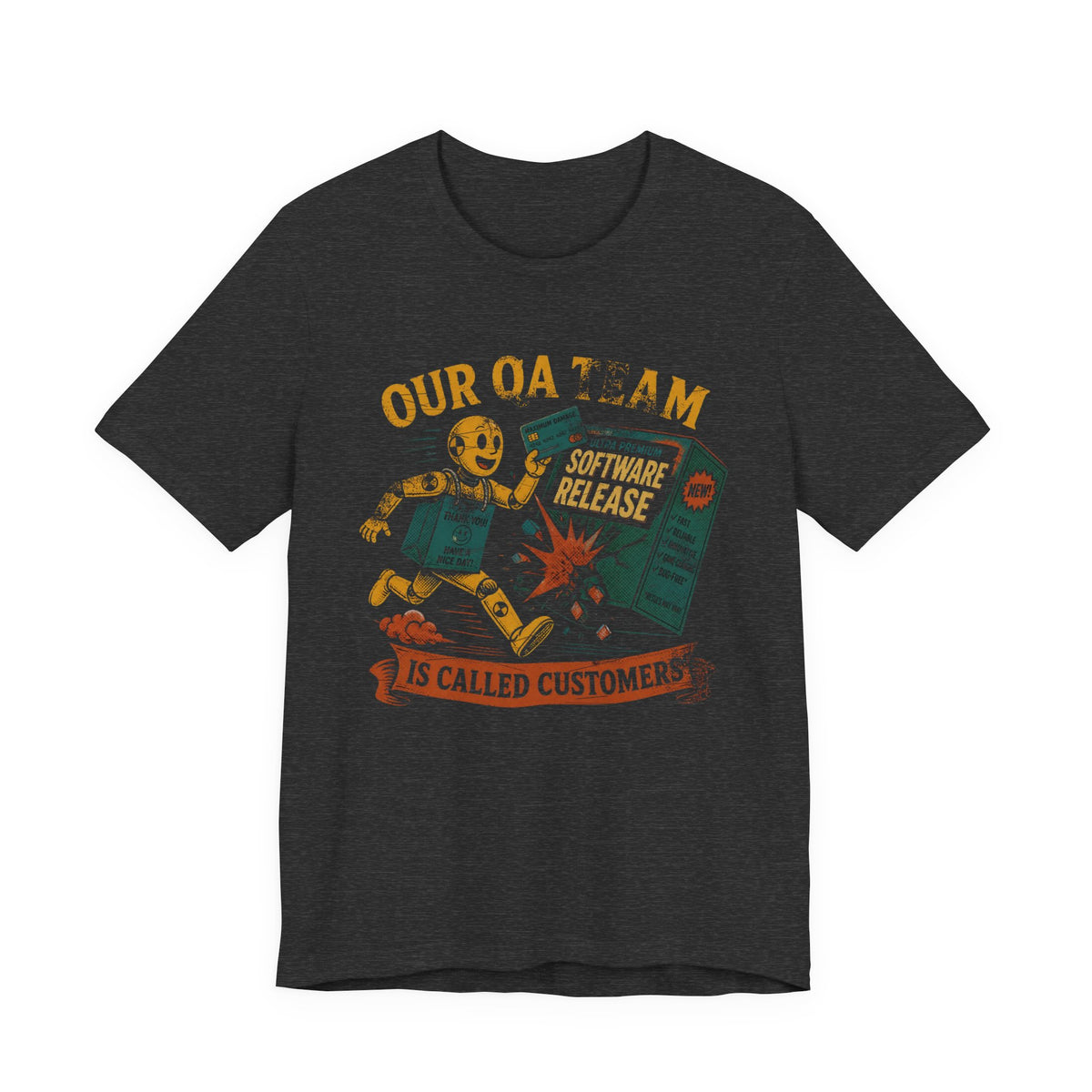 Our QA Team Is Called Customers T-Shirt