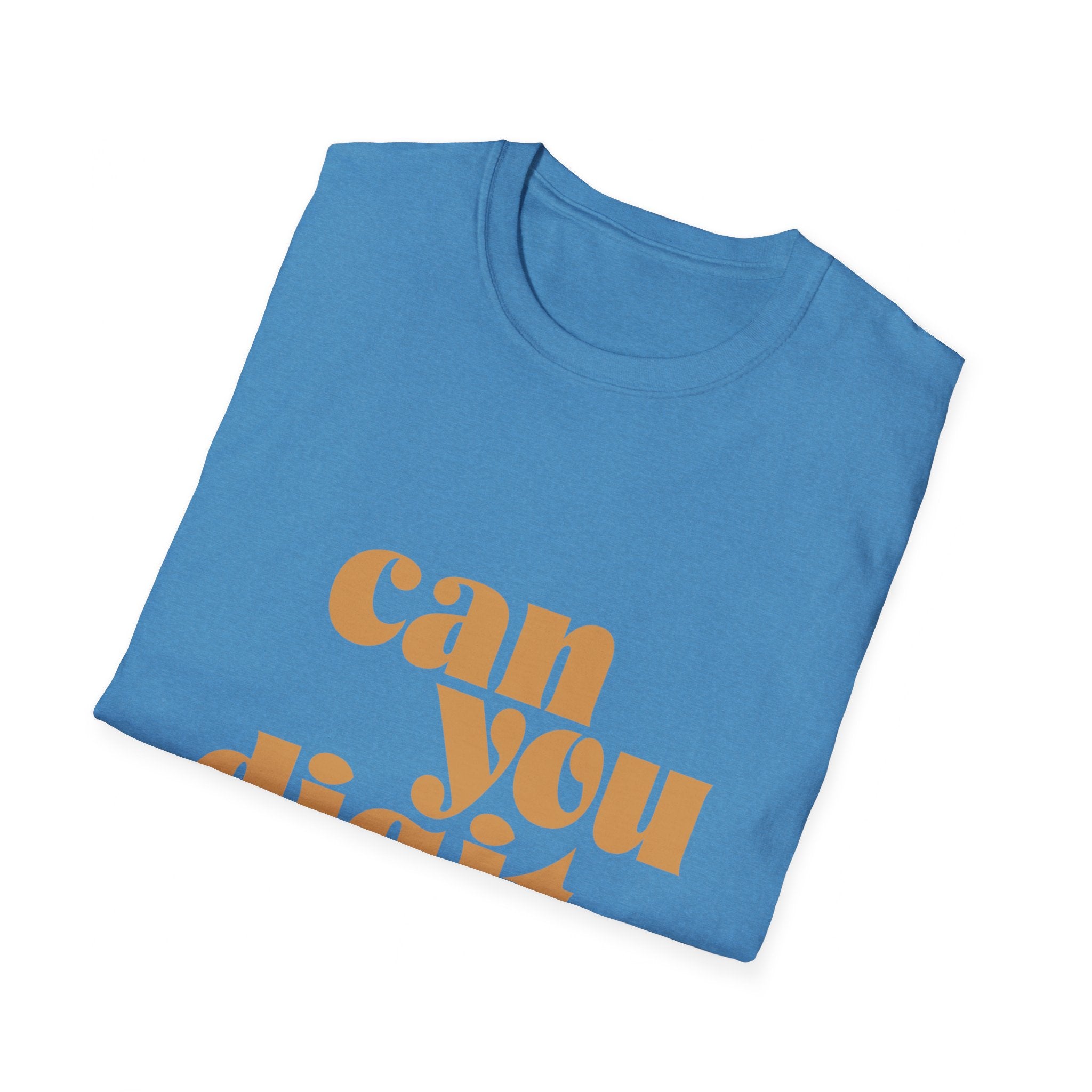 Blue T-shirt with bold orange text partially visible saying "Can You Digit.