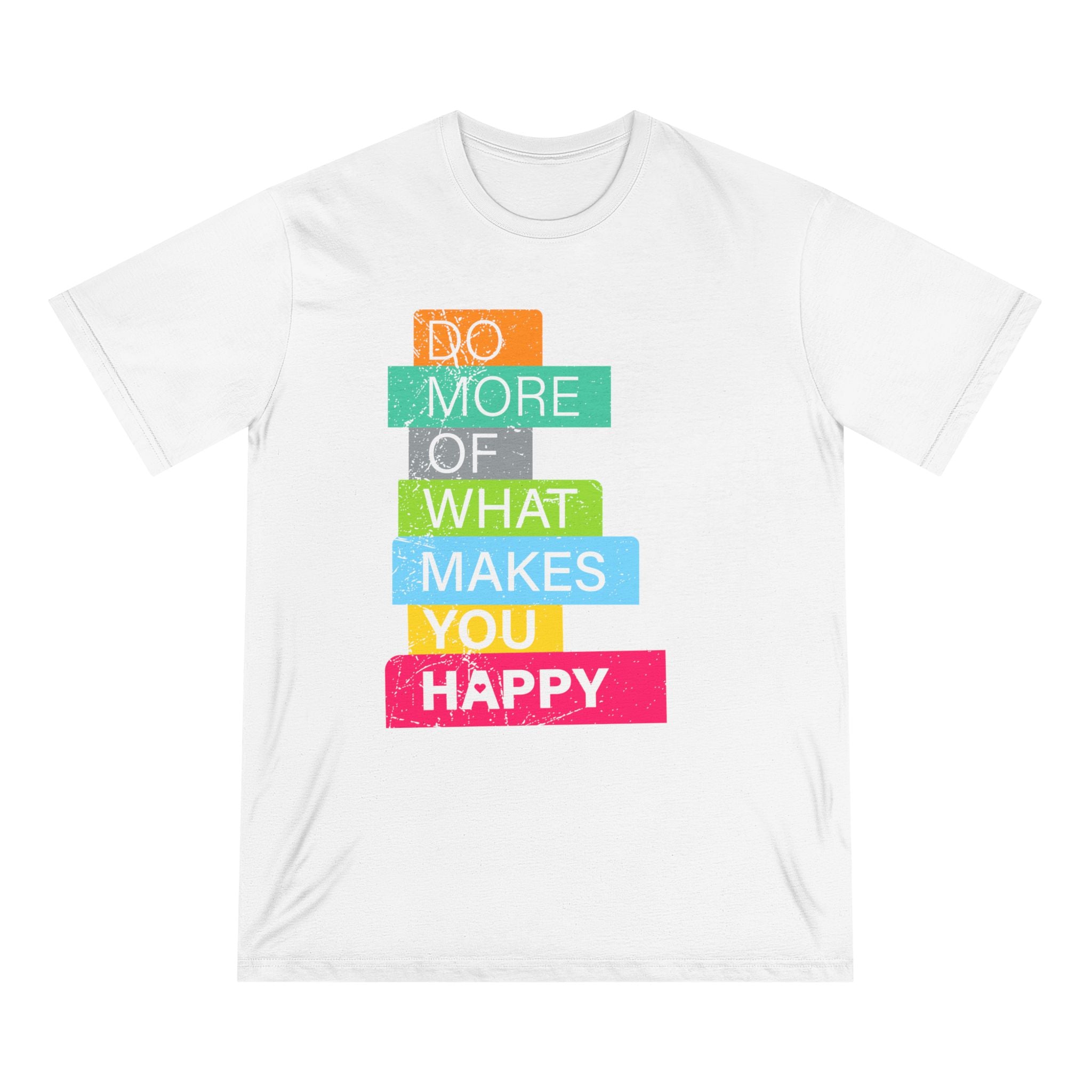 Do More of What Makes You Happy - Organic T-shirt