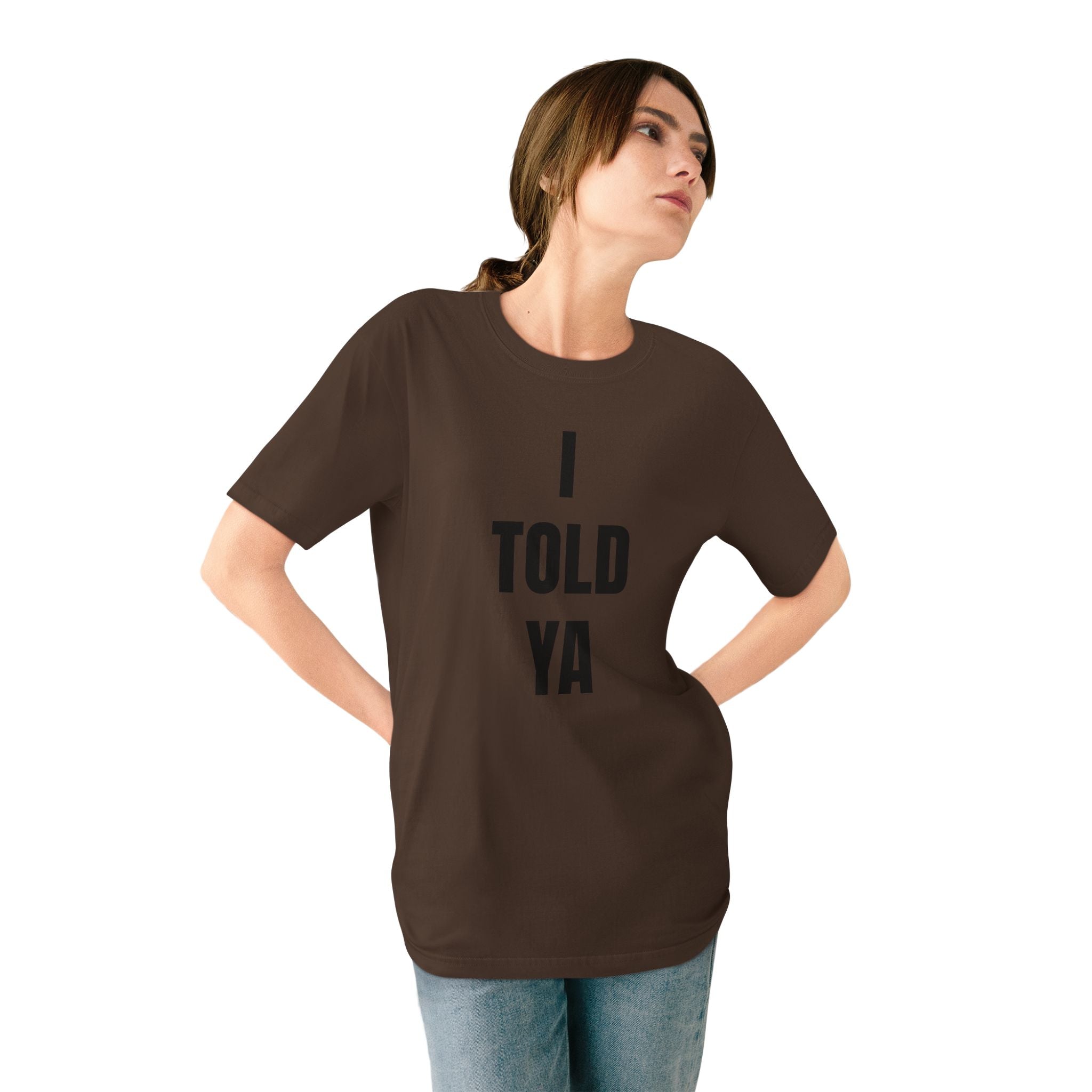 I Told Ya - Organic T-shirt
