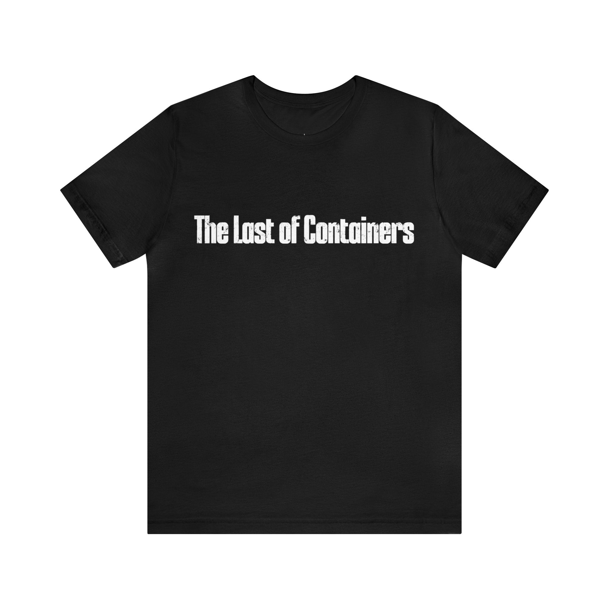Ultra-soft black tee featuring "The Last of Containers" in bold white text, adding a touch of nerdy charm to your wardrobe.