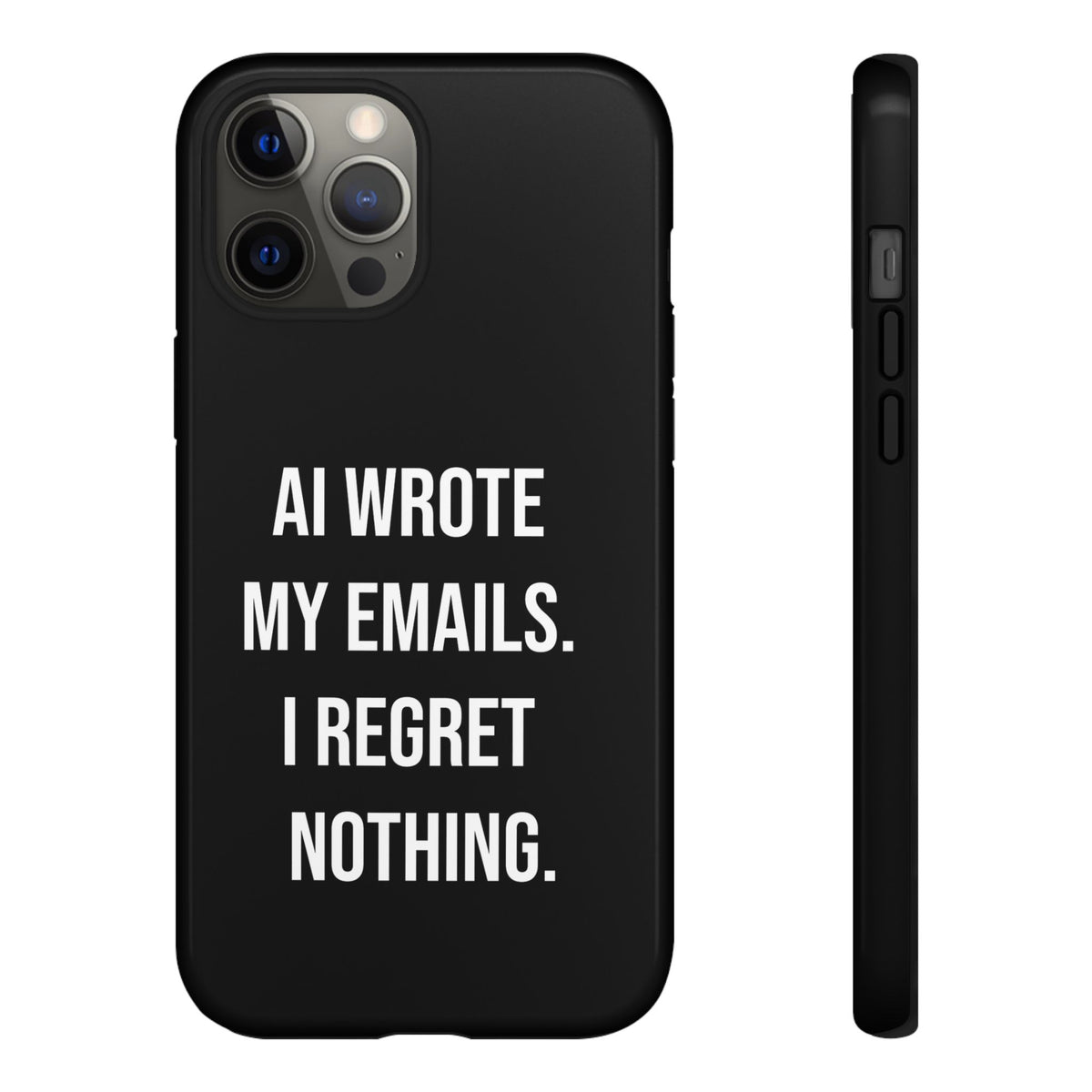 AI Wrote My Emails, I Regret Nothing Phone Case