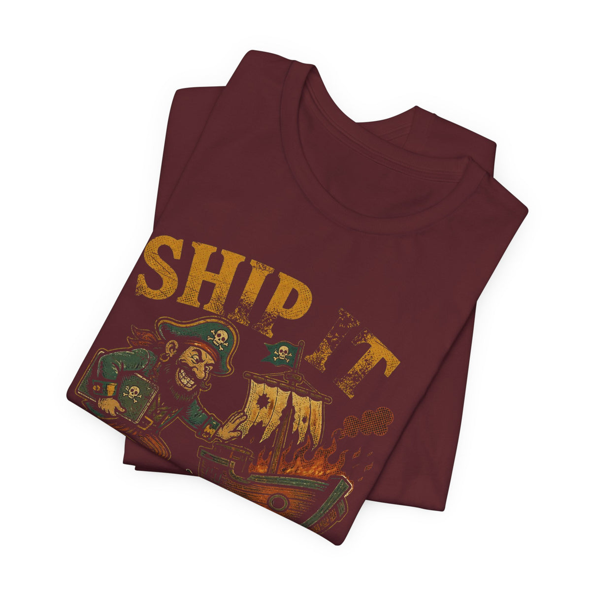 Ship It, We'll Patch It at Sea T-Shirt