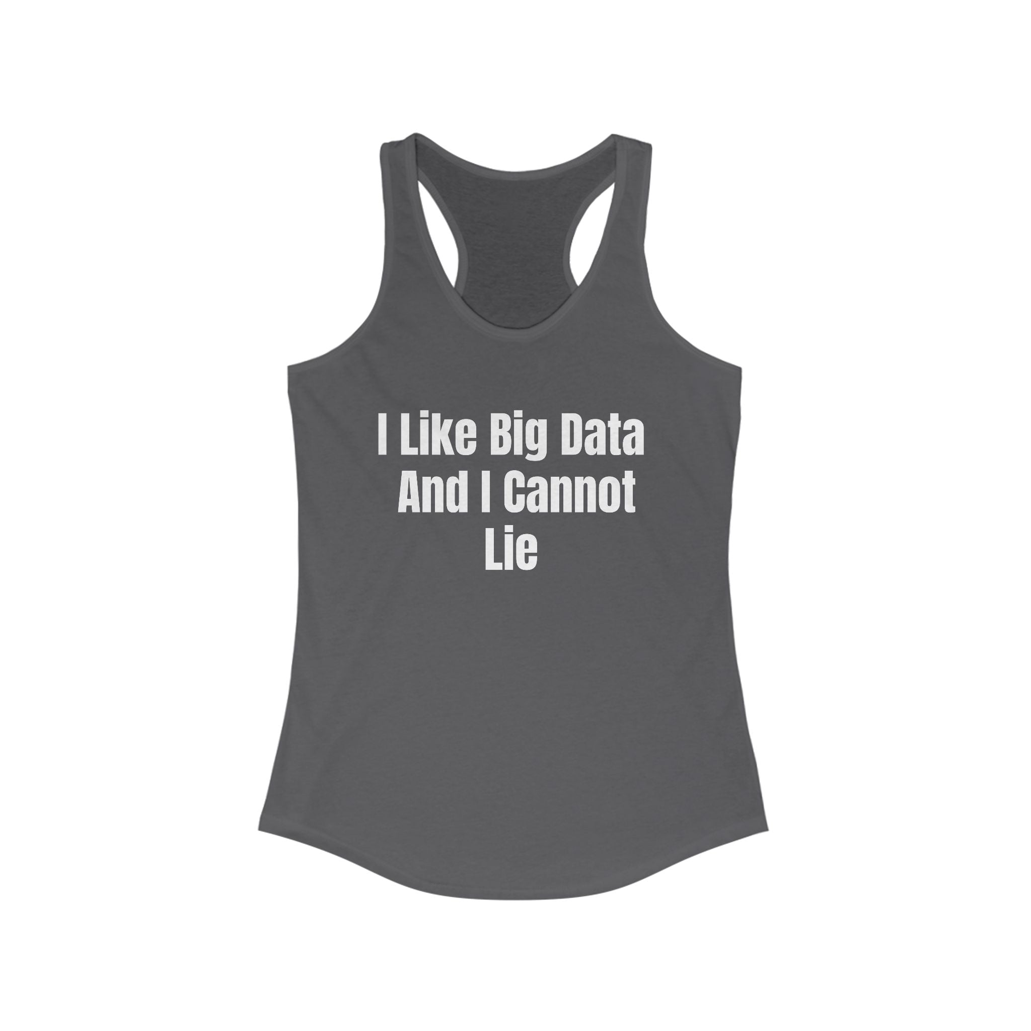 I Like Big Data And I Cannot Lie - Women's Racerback Tank