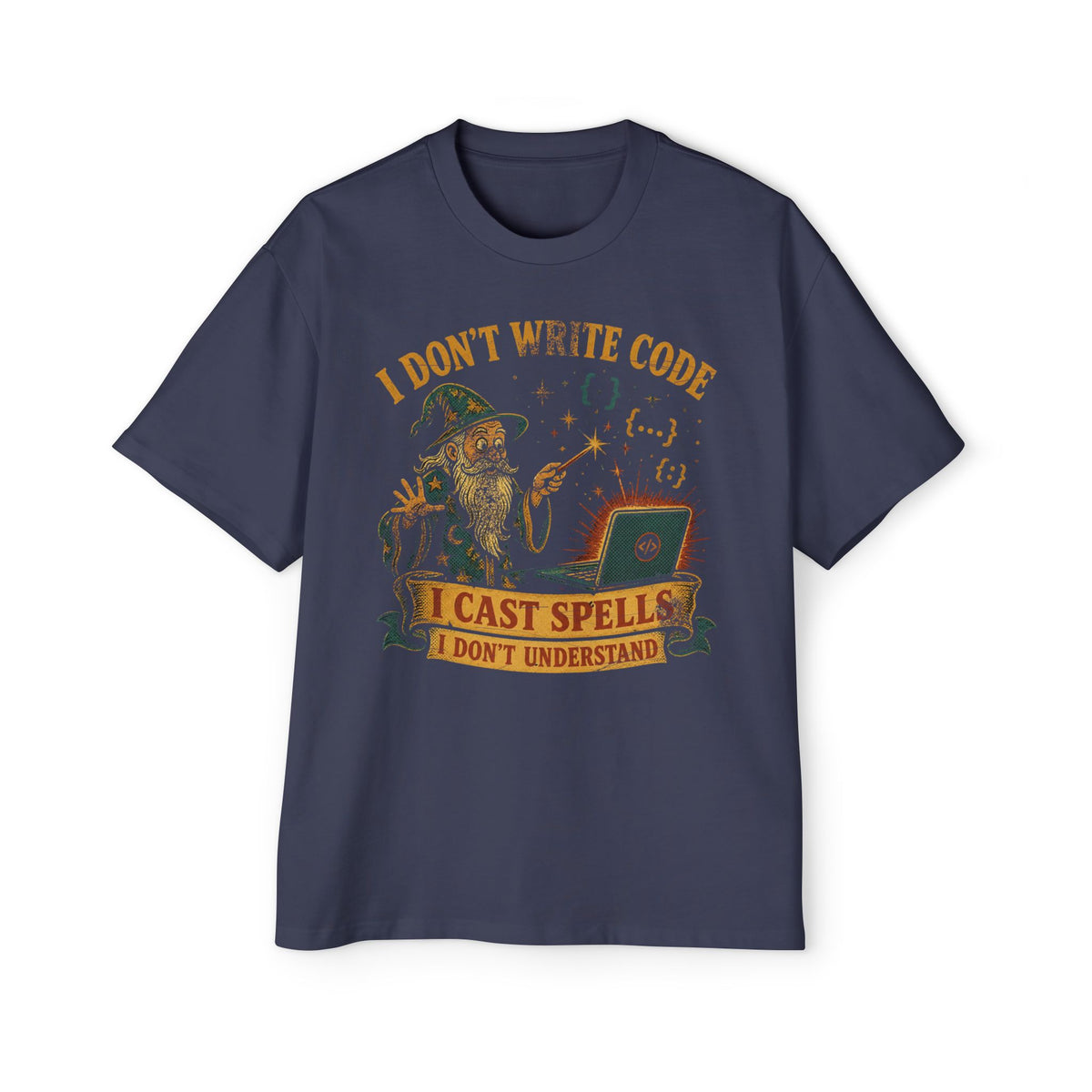 I Don't Write Code, I Cast Spells Oversized Tee