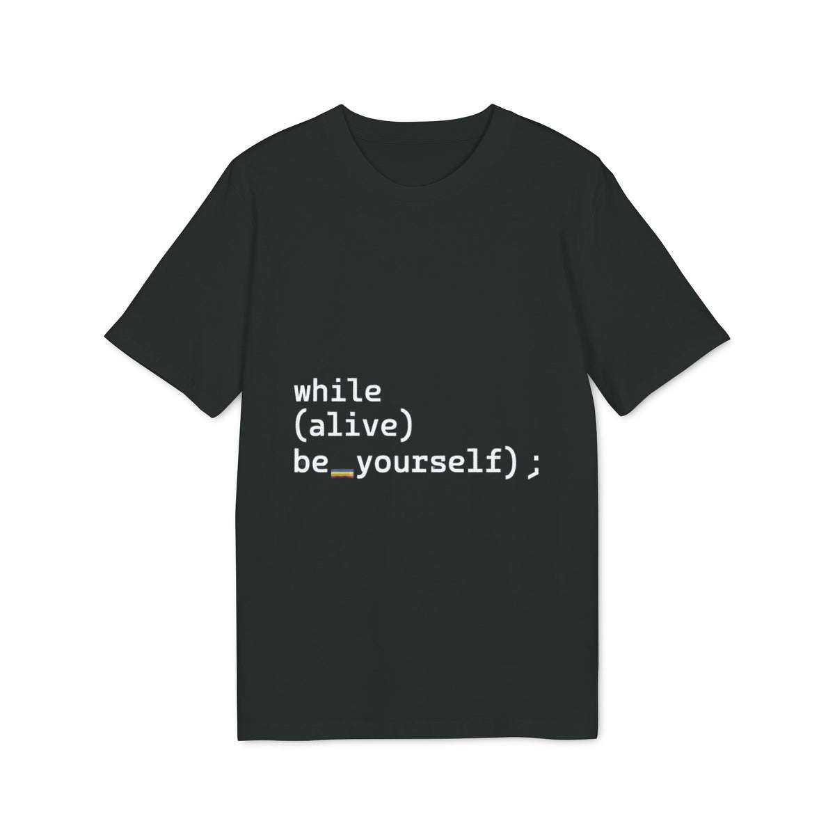 while(alive) be_yourself(); Organic Tee