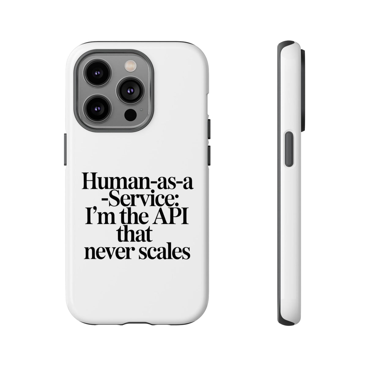 Human as a Service, The API That Never Scales Phone Case