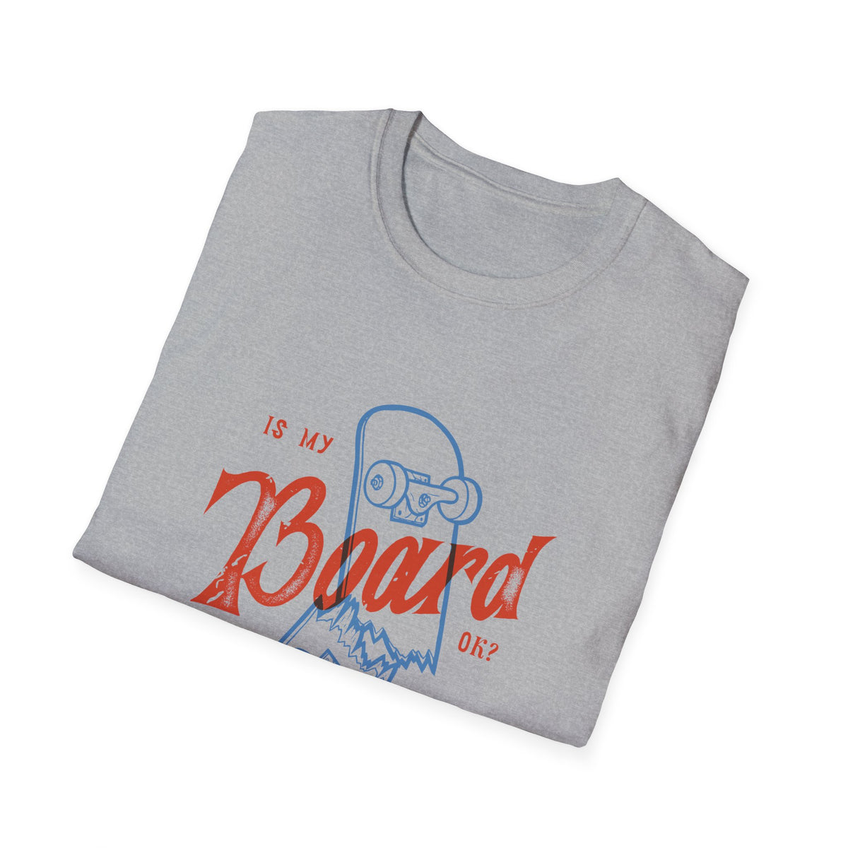 "Is My Board OK?" skateboard t-shirt in sport grey, folded flat lay showing print, funny skater gift