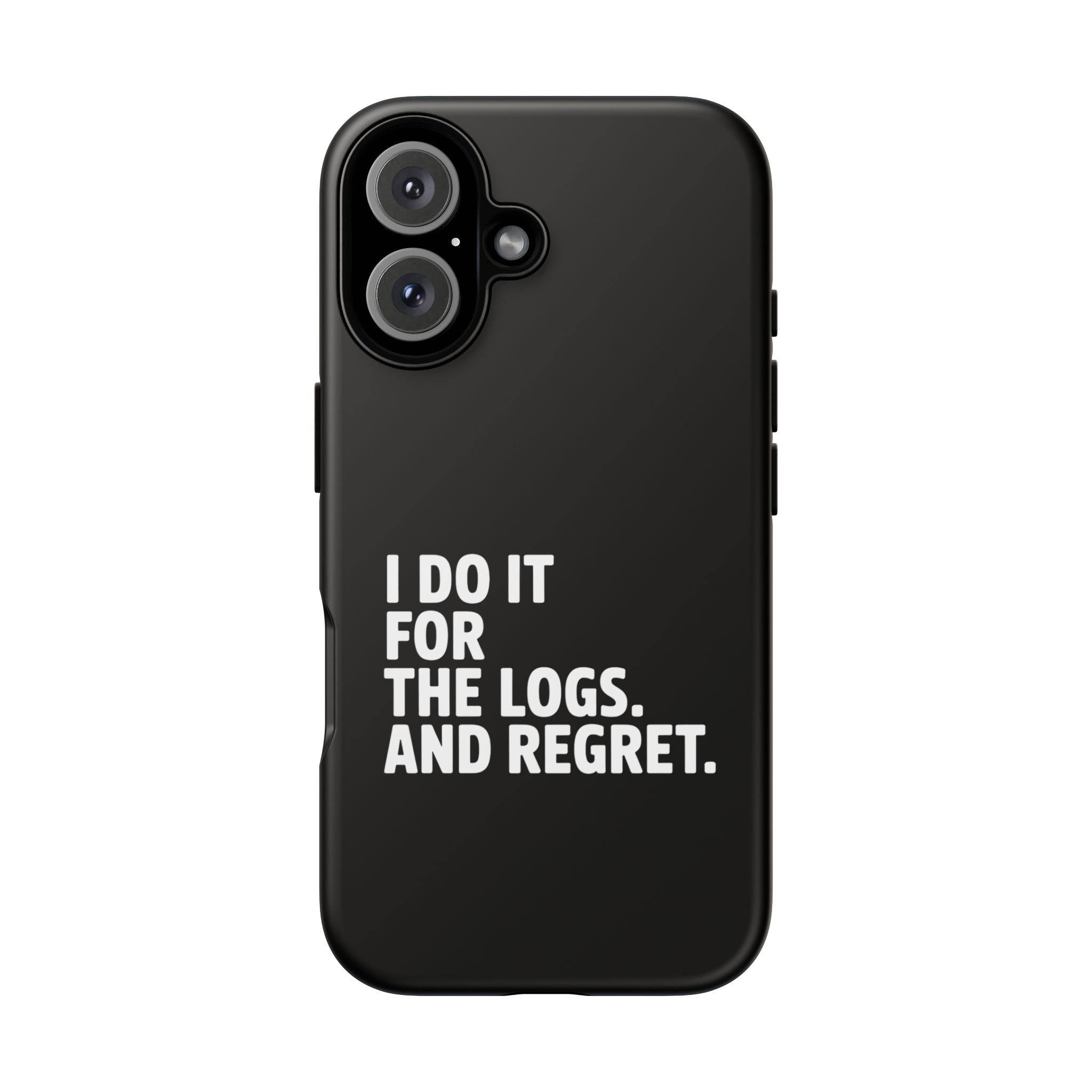 I DO IT FOR THE LOGS White- Impact-Resistant Phone Case