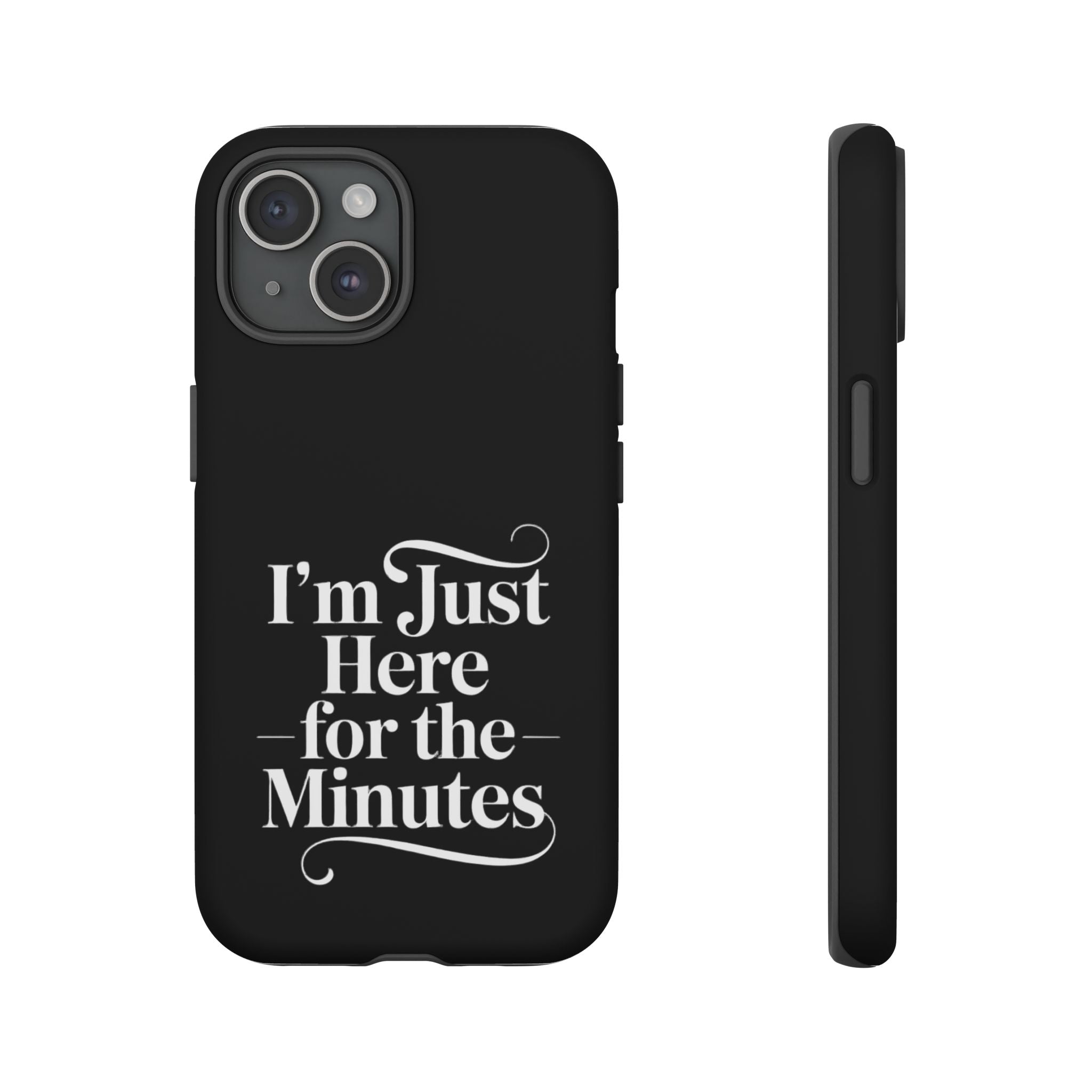 I'm just here for the minutes - Impact-Resistant Phone Case