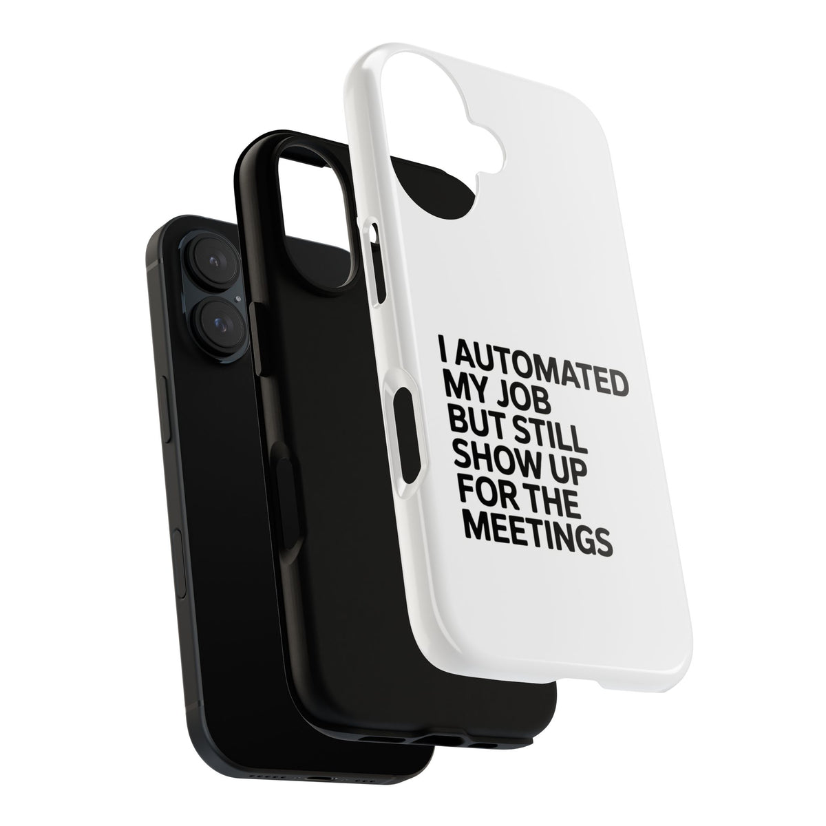 I Automated My Job But Still Show Up for the Meetings Phone Case