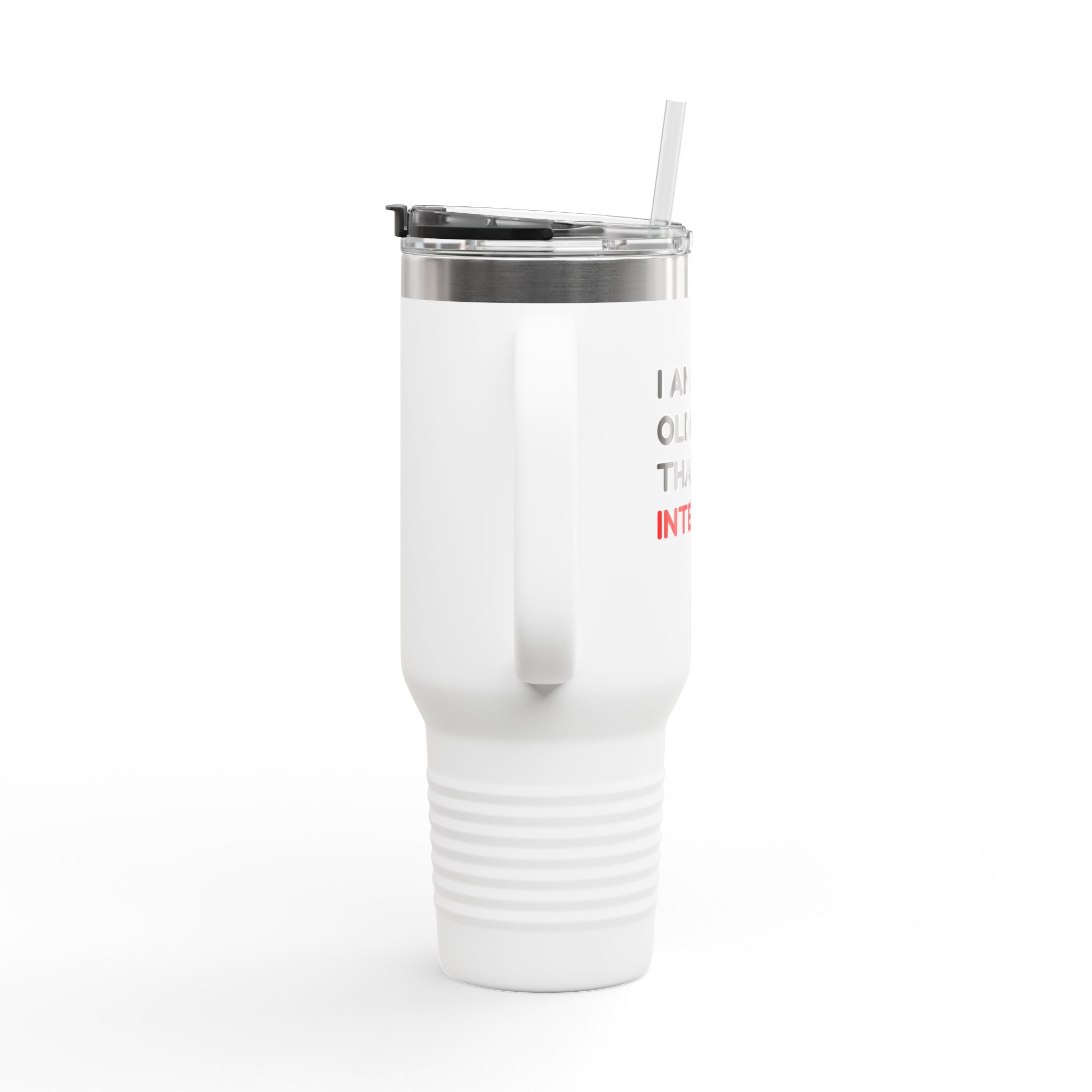 I am older than the internet - insulated travel mug 40oz